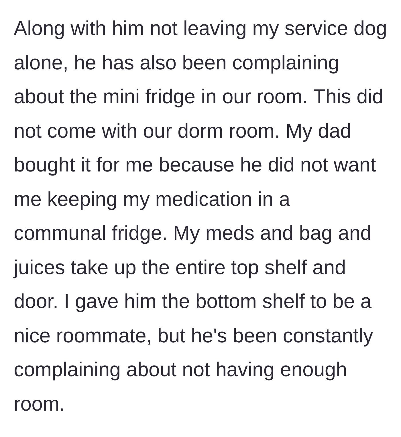 Story part 4 - The roommate complains about space in a personal mini fridge bought entirely by the student's dad for medication storage.