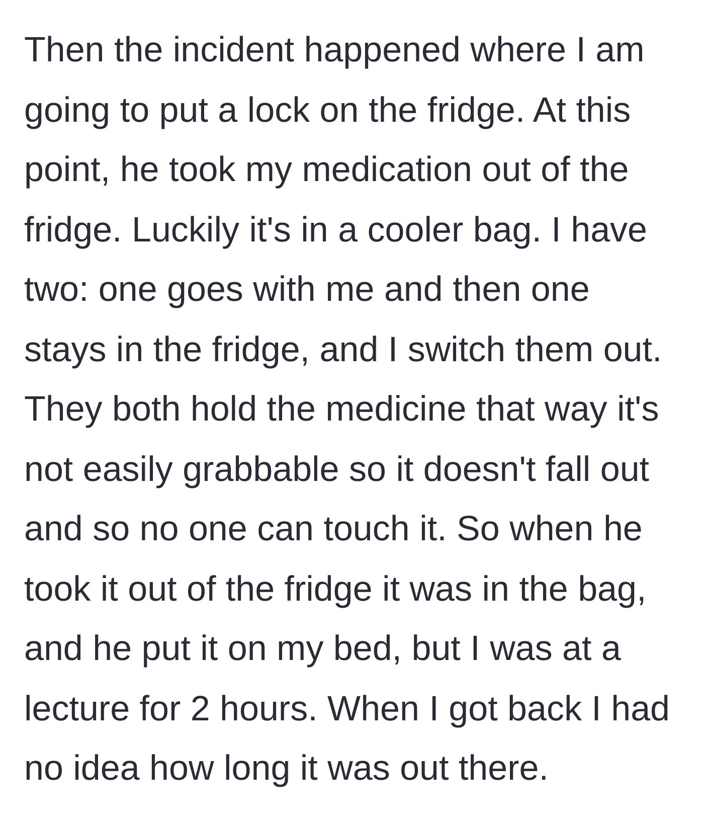 Story part 5 - The roommate removes the crucial medication from the fridge and leaves it on the student's bed for hours while he is at a lecture.