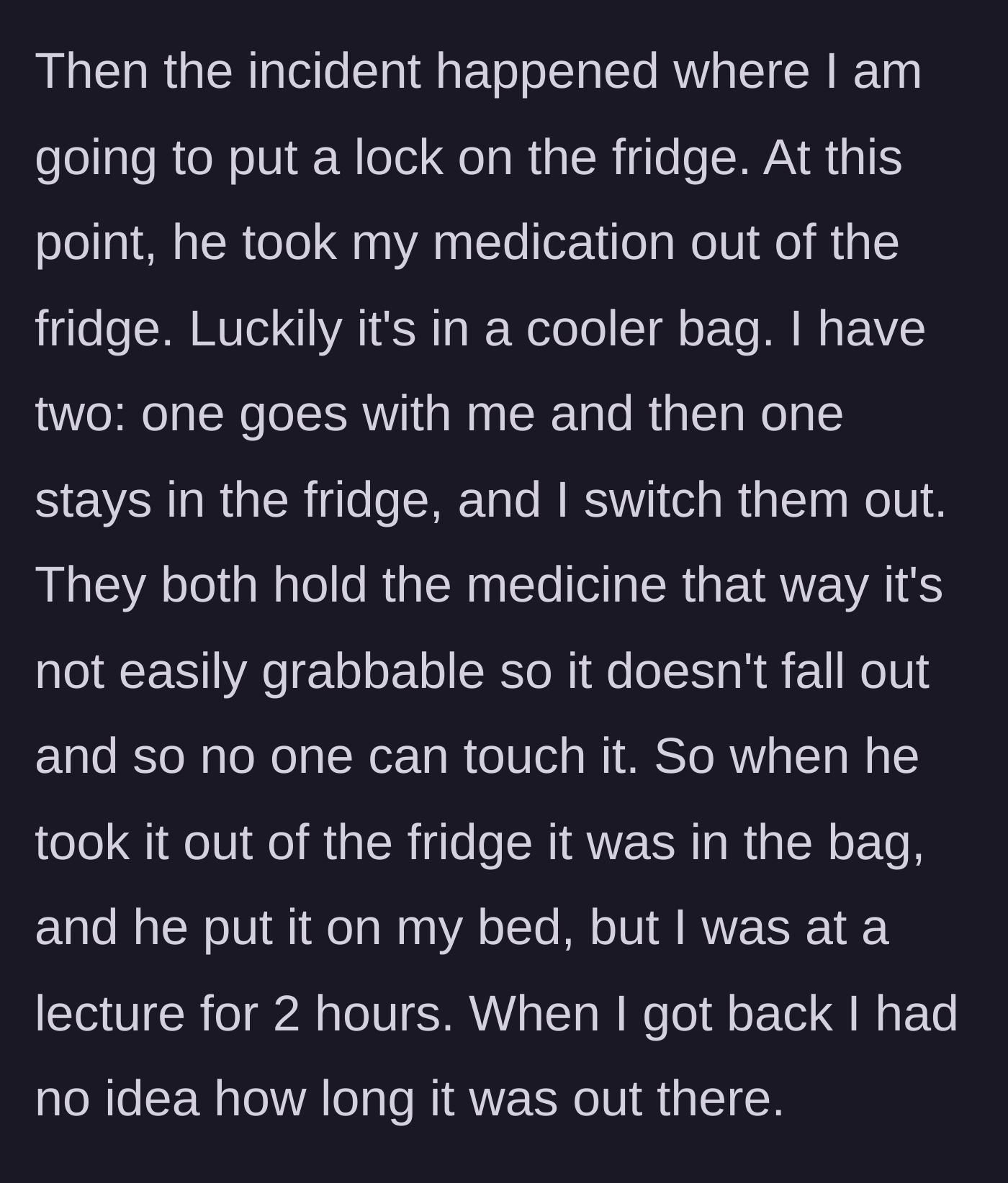Story part 5 - The roommate removes the crucial medication from the fridge and leaves it on the student's bed for hours while he is at a lecture.