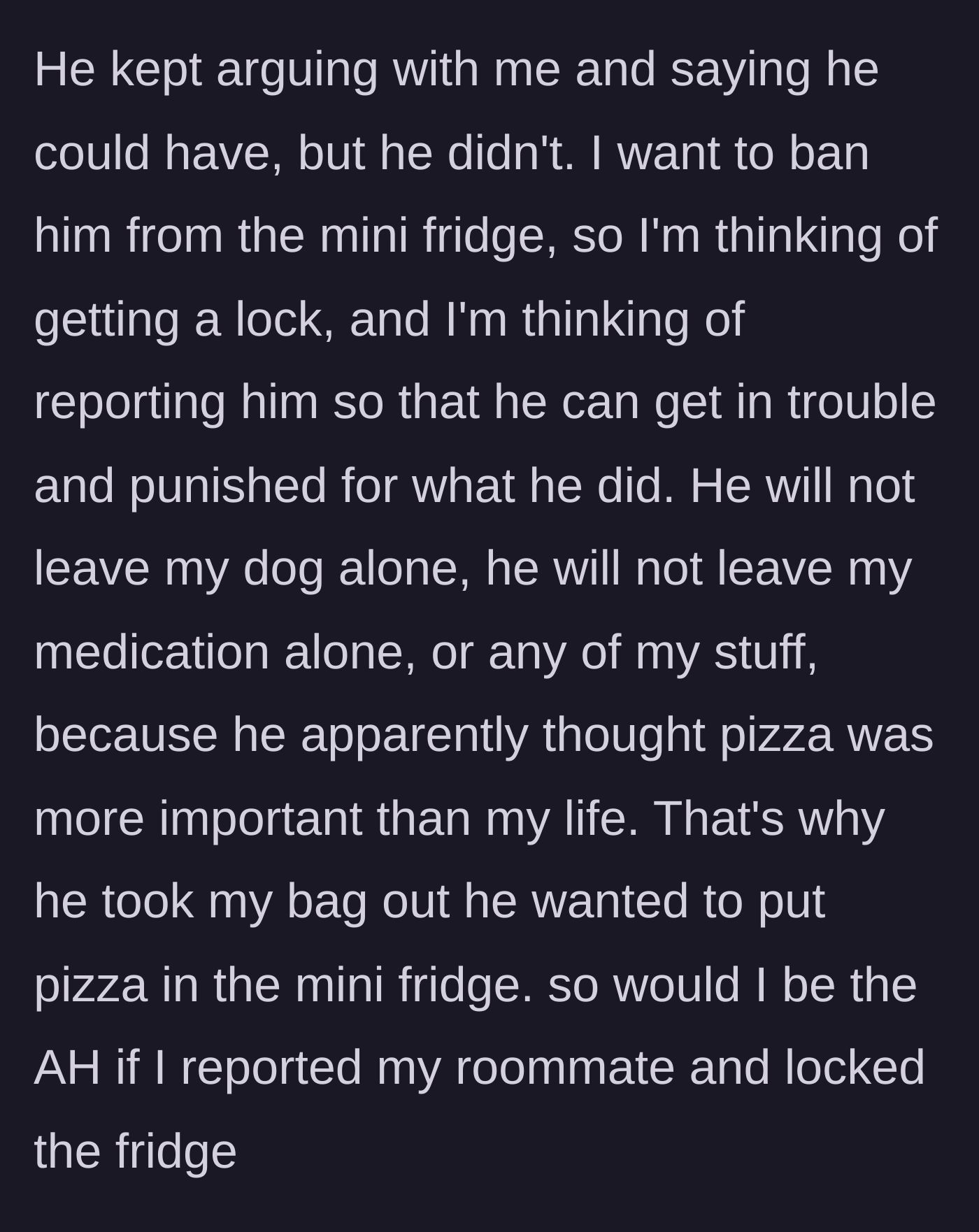 Story part 7 - The student reveals the medication was moved just to make room for leftover pizza, and he considers reporting the roommate.