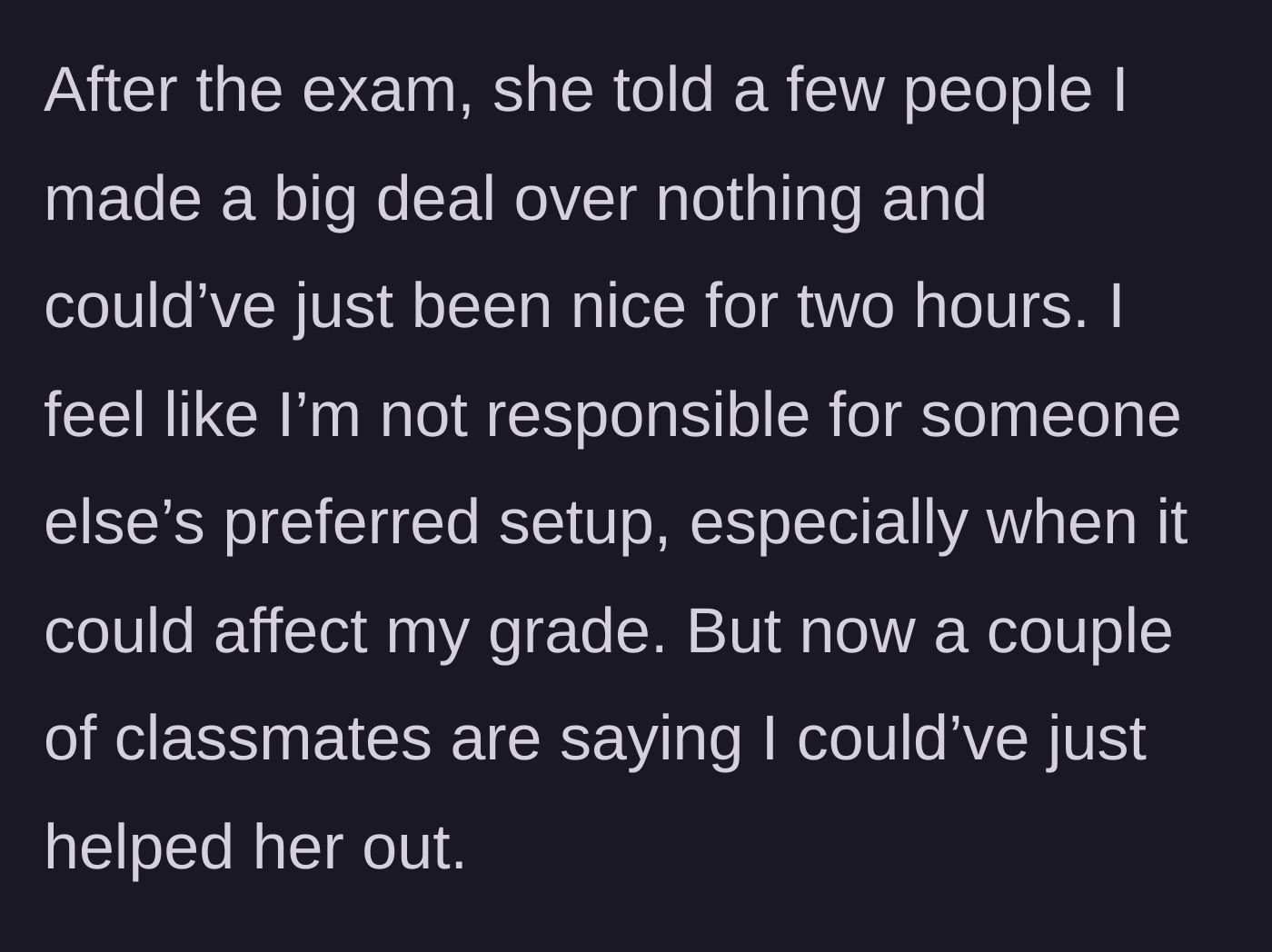 Story part 3 - After the exam, the girl gossips to classmates, complaining that the guy wasn't 'nice,' leading peers to pressure him about not helping her out.