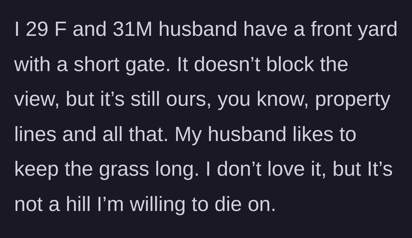 Story part 1 - The couple's fenced-in front yard and the husband's preference for keeping the grass long.