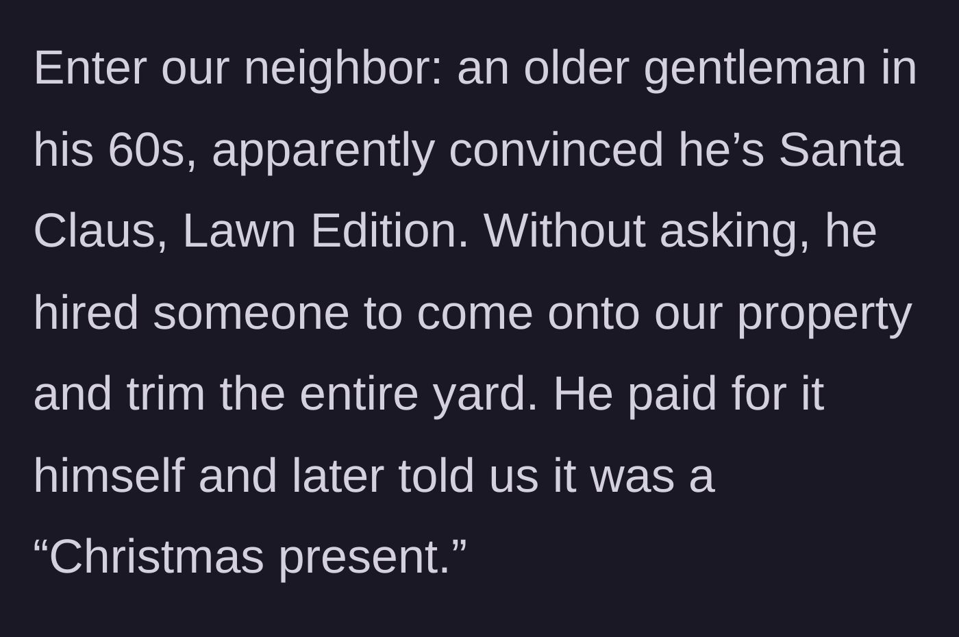 Story part 2 - An older neighbor hiring a crew to mow the couple's lawn without permission and calling it a Christmas present.