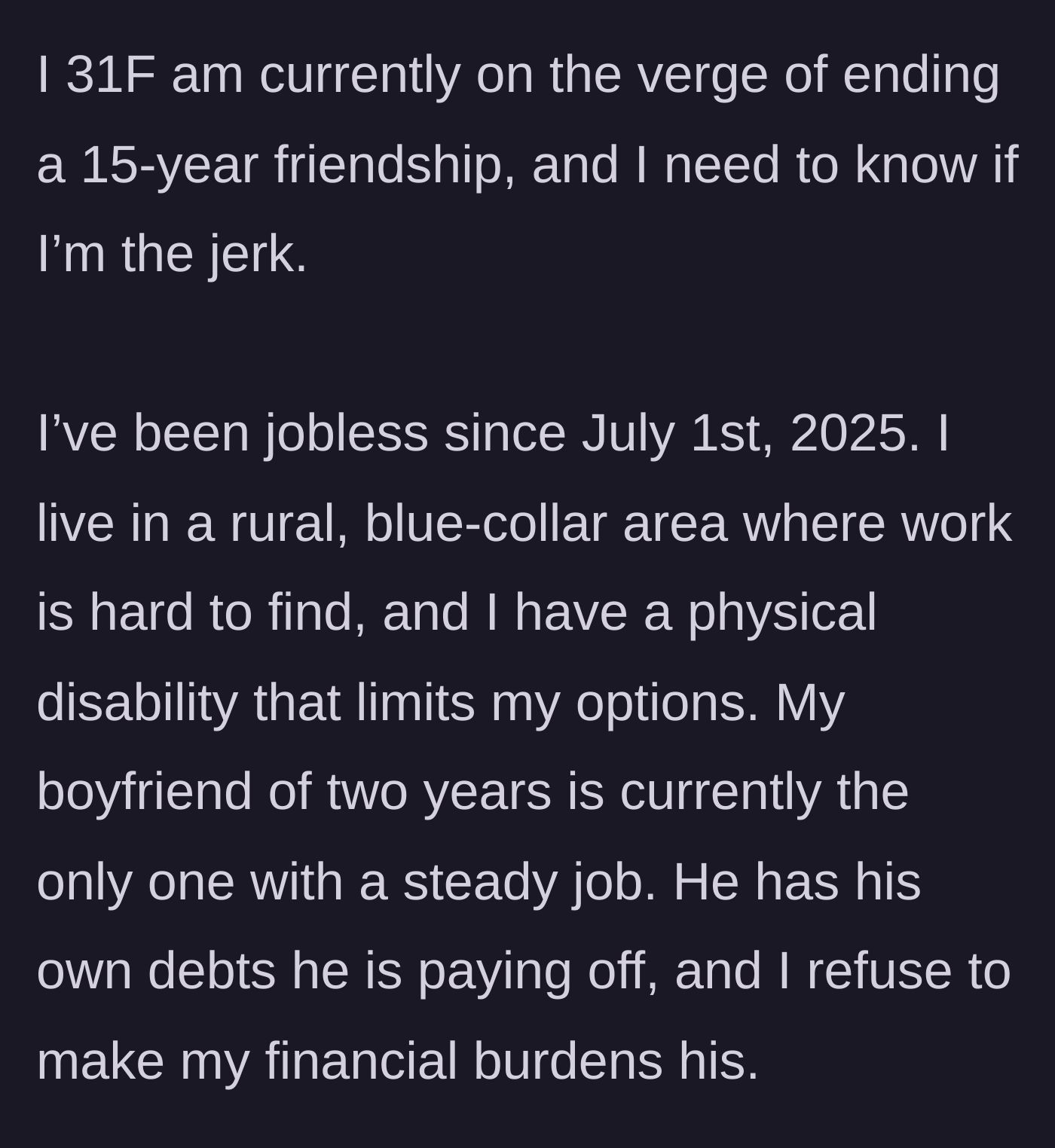 Story part 1 - A disabled, unemployed woman explains her precarious financial situation and her refusal to burden her working boyfriend.
