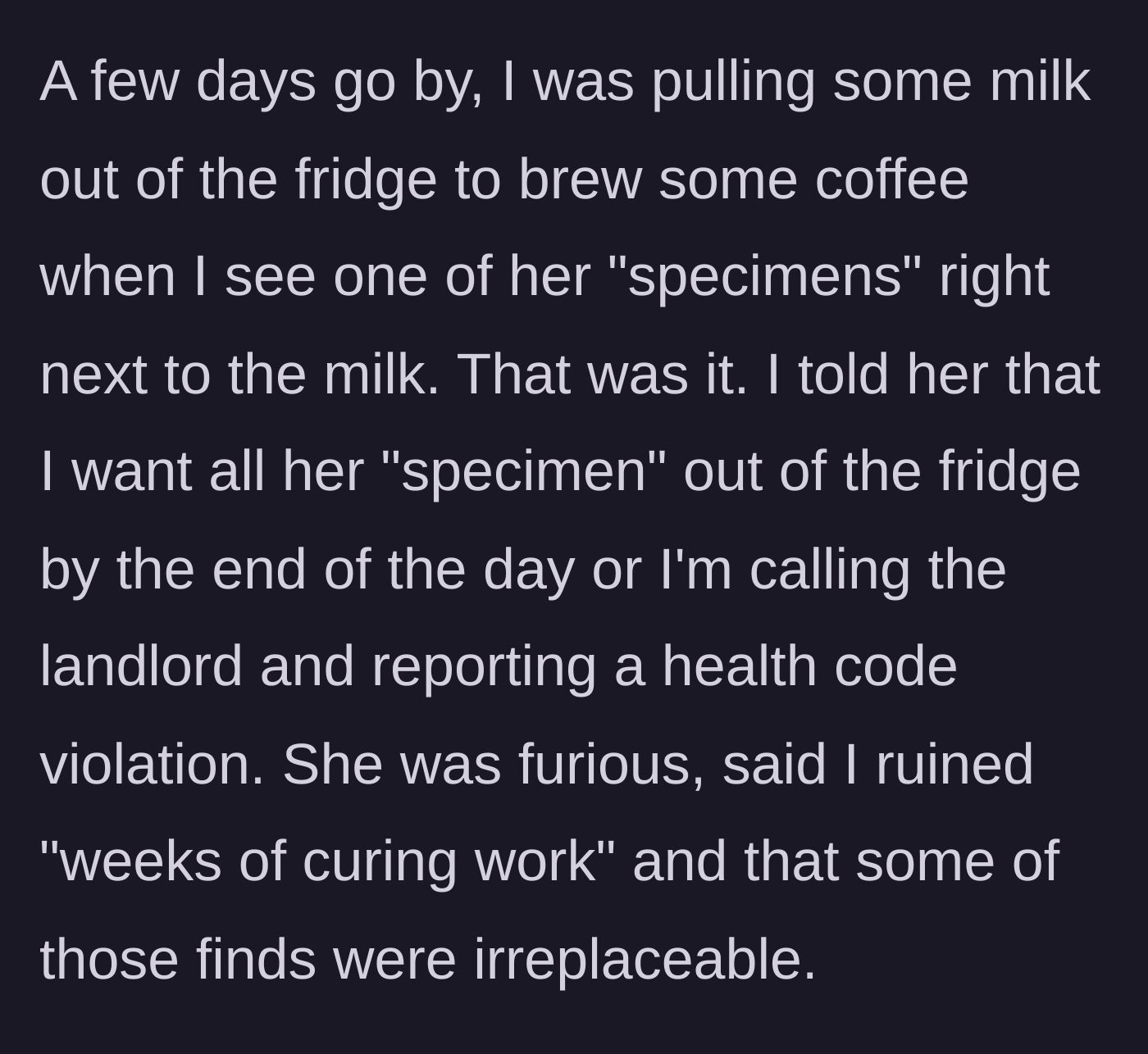 Story part 3 - Woman finds a dead animal next to her milk and threatens to call the landlord, making the roommate furious about her ruined work.