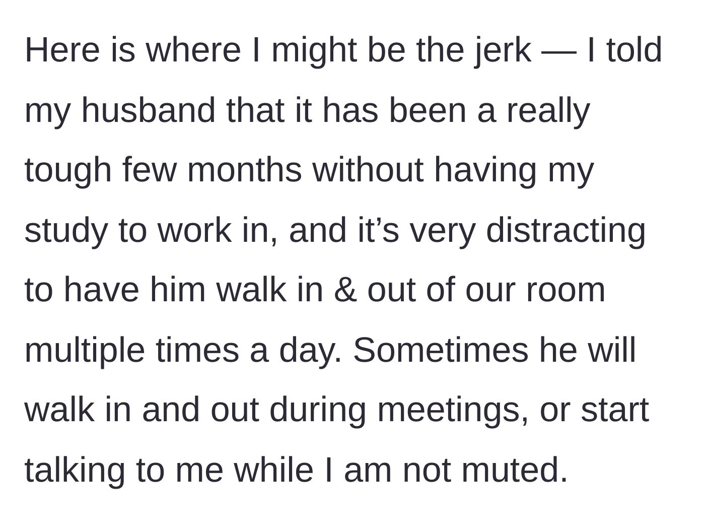 Story part 3 - Wife tells her husband to stop coming into the bedroom because he interrupts her unmuted work meetings.