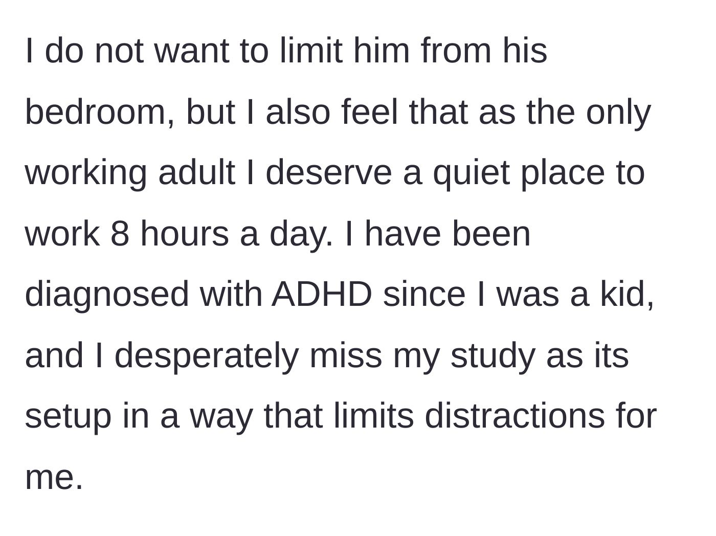 Story part 4 - Wife explains she has ADHD and desperately needs a quiet, distraction-free environment to work 8 hours a day.
