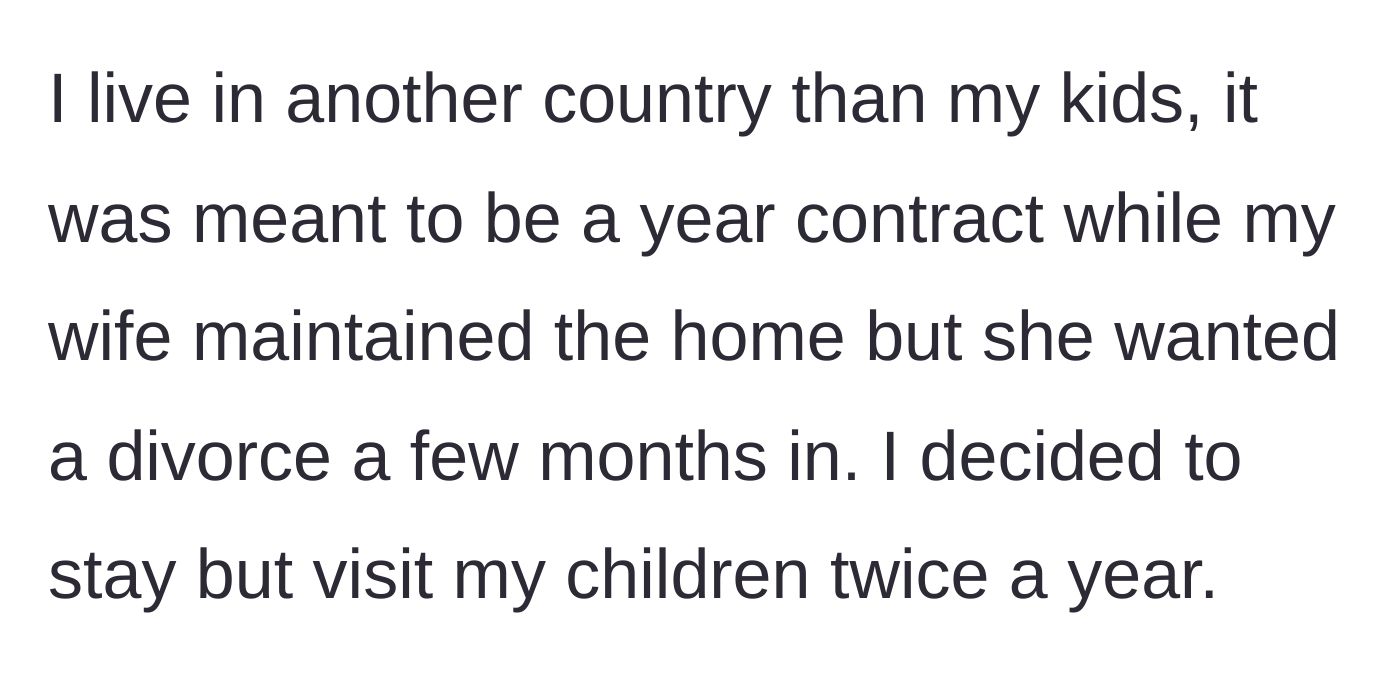 Story part 1 - Dad explains his decision to live abroad for work and the sudden divorce that changed his family arrangement.