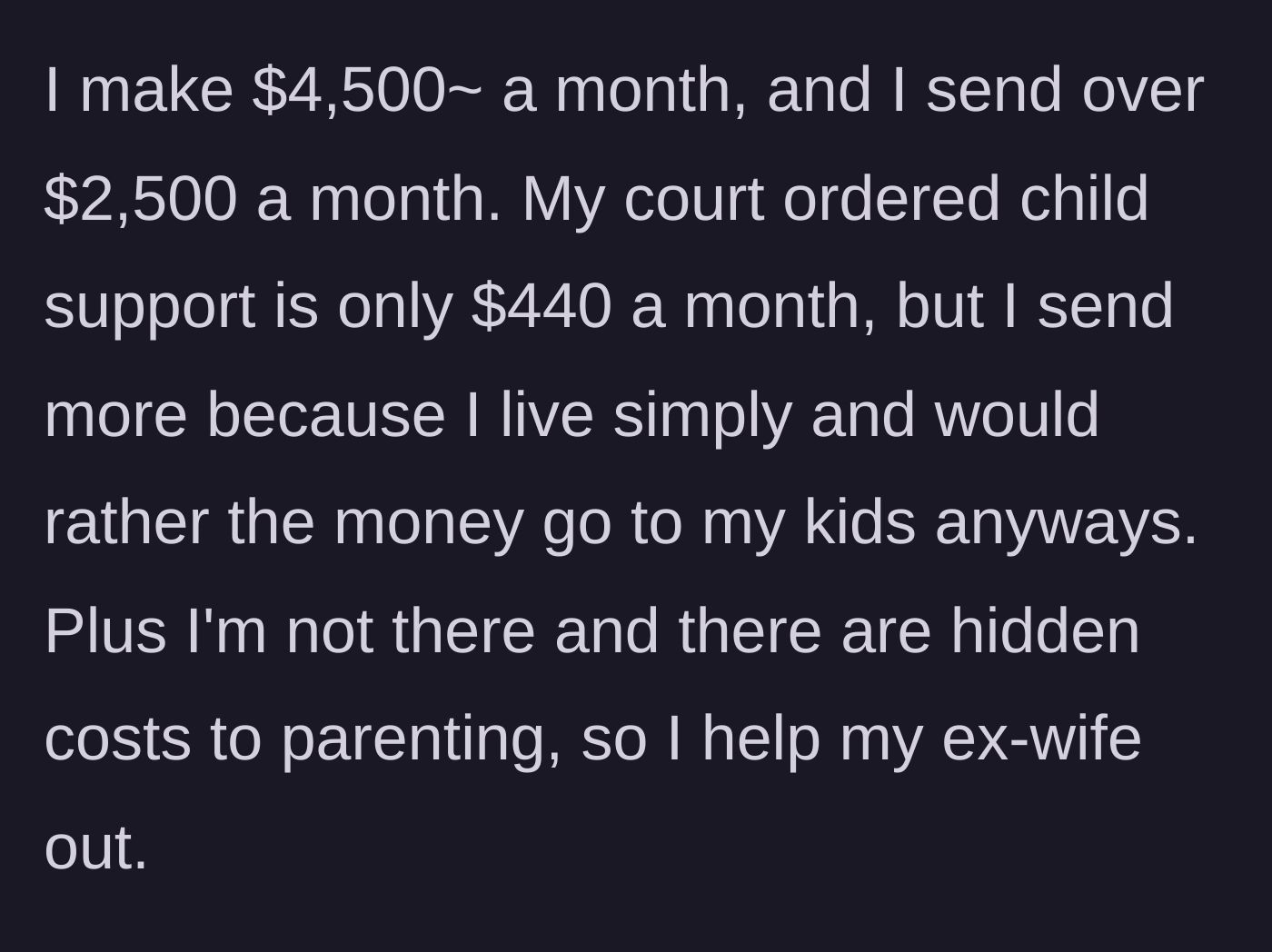 Story part 2 - A breakdown of the father's monthly income versus his massive voluntary child support payments to his ex-wife.