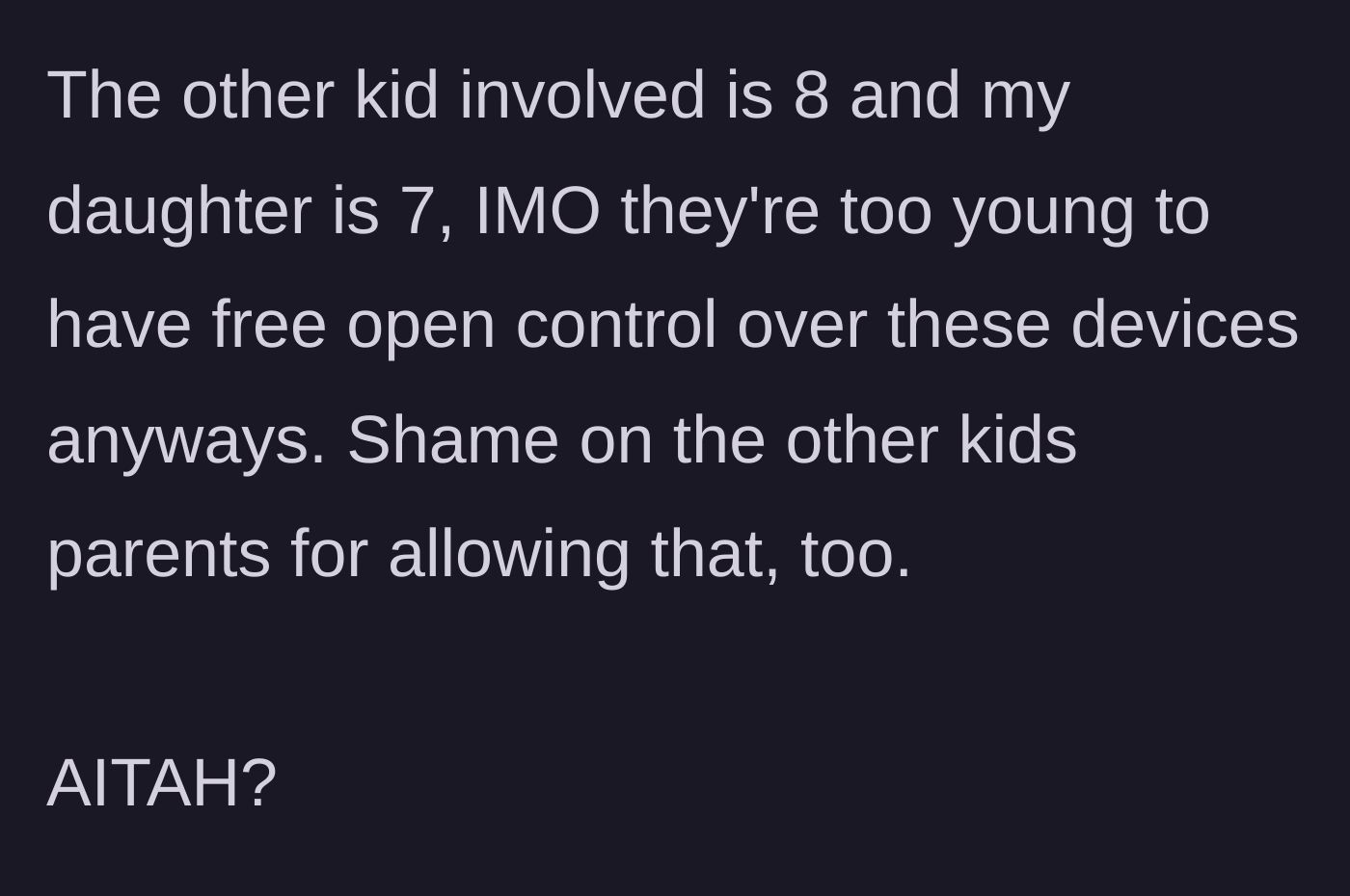 Story part 4 - The dad questions the judgment of both sets of parents for letting young kids play with highly expensive tech.