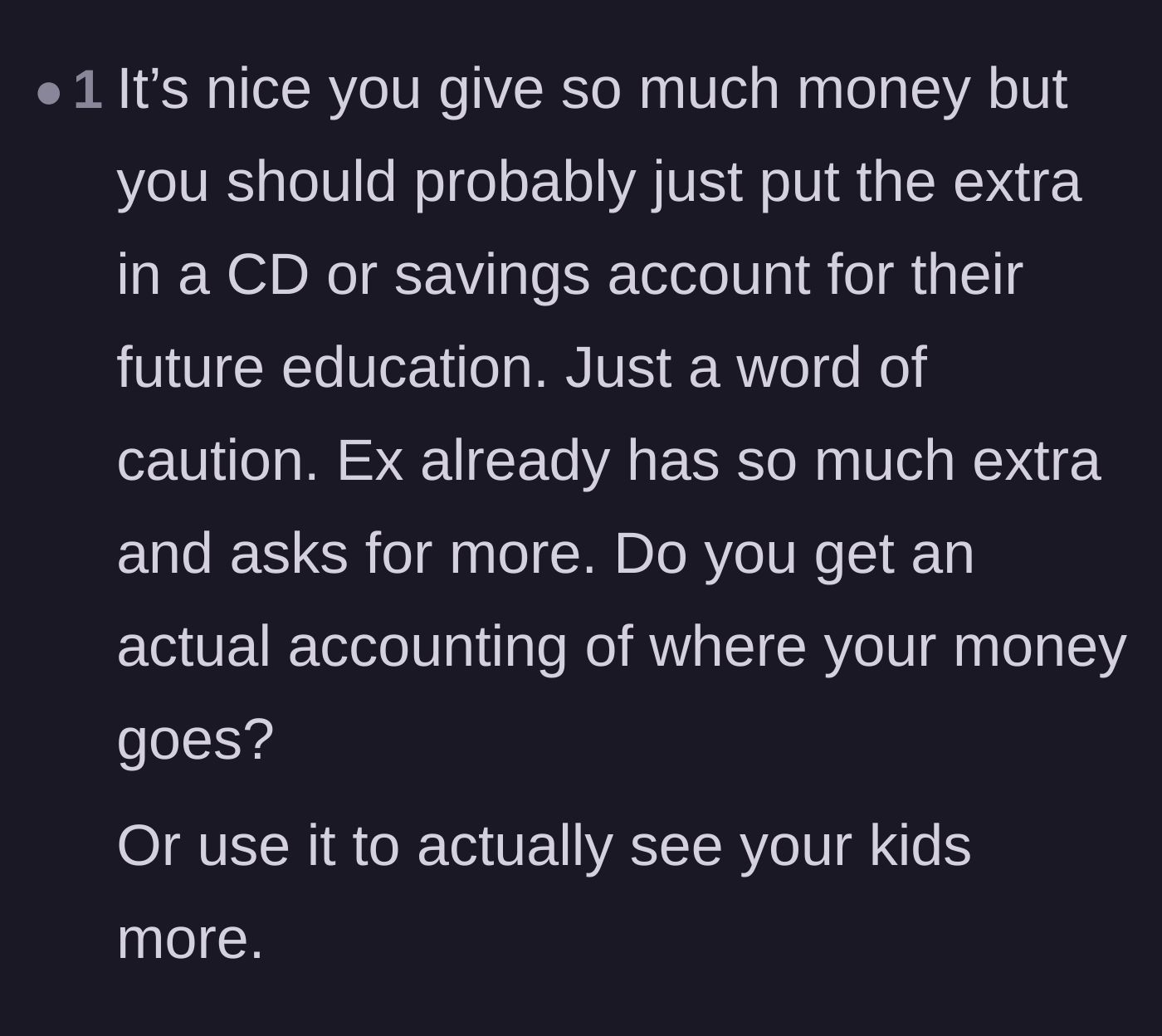 Comment thread 5 - Advice to either audit where the child support money is going or use the extra funds to fly back and see the children more often.