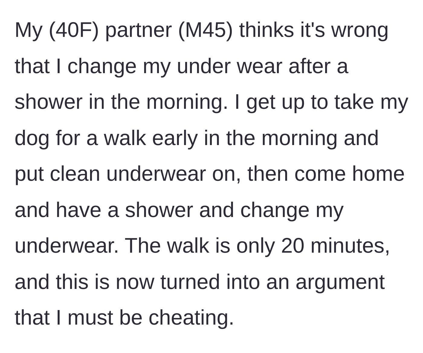 Story part 1 - A woman explains her harmless morning routine of walking the dog and changing her underwear after her post-walk shower.