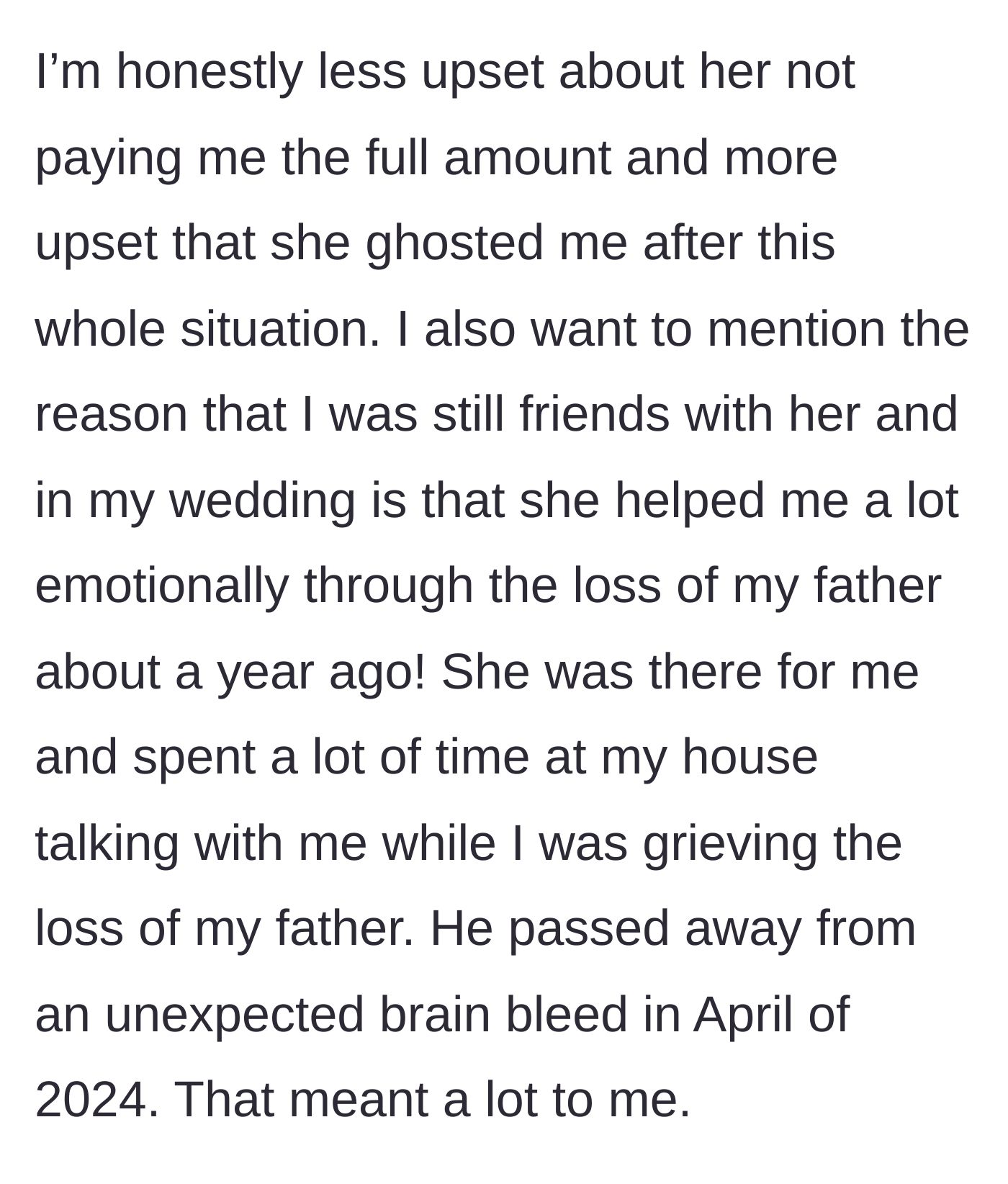Story part 12 - Bride explains the ghosting is more painful than the money because the friend supported her during her father's tragic death.
