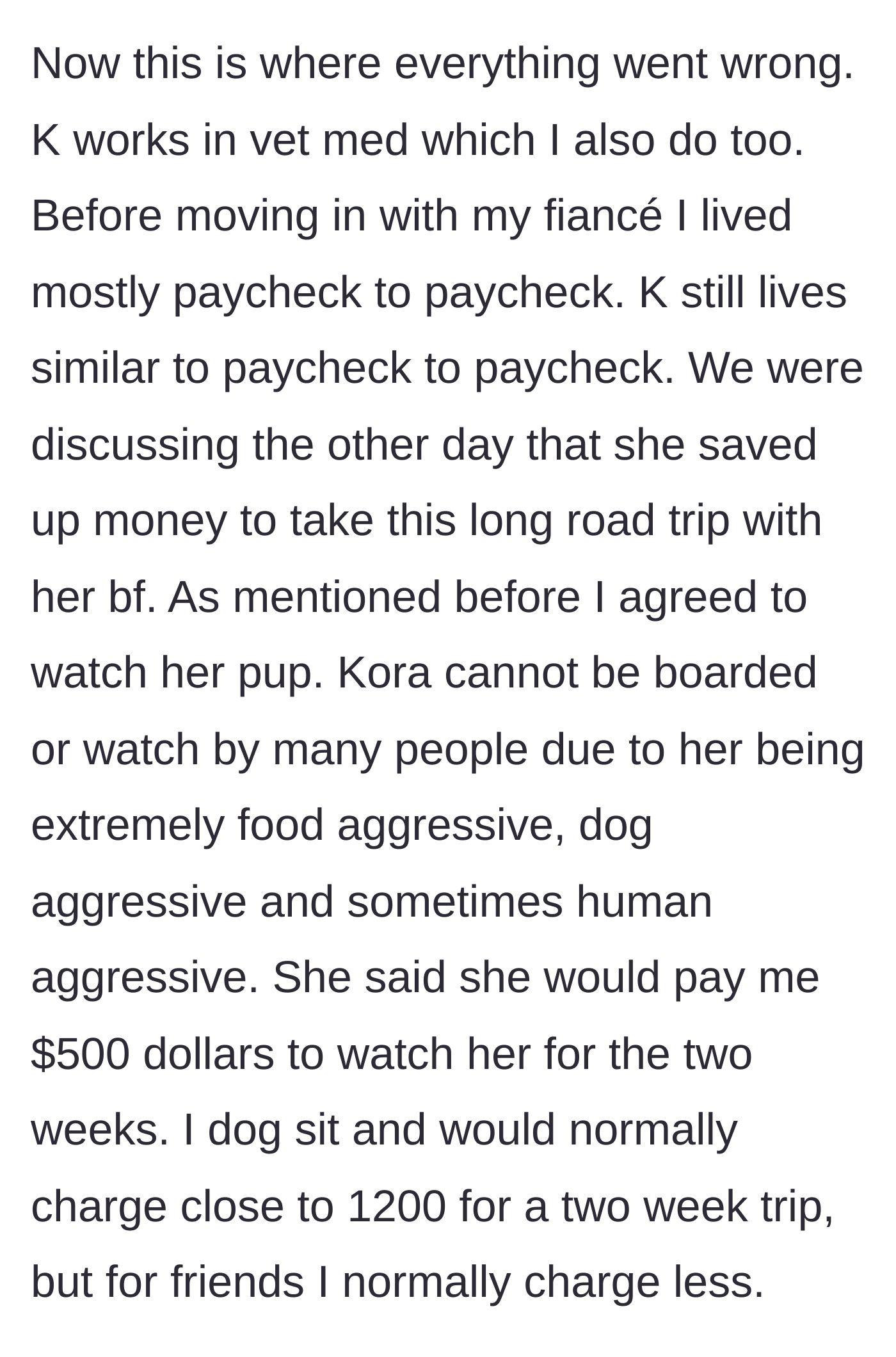 Story part 2 - Both work in vet med; friend offers a steeply discounted $500 to watch her unboardable, highly aggressive dog.