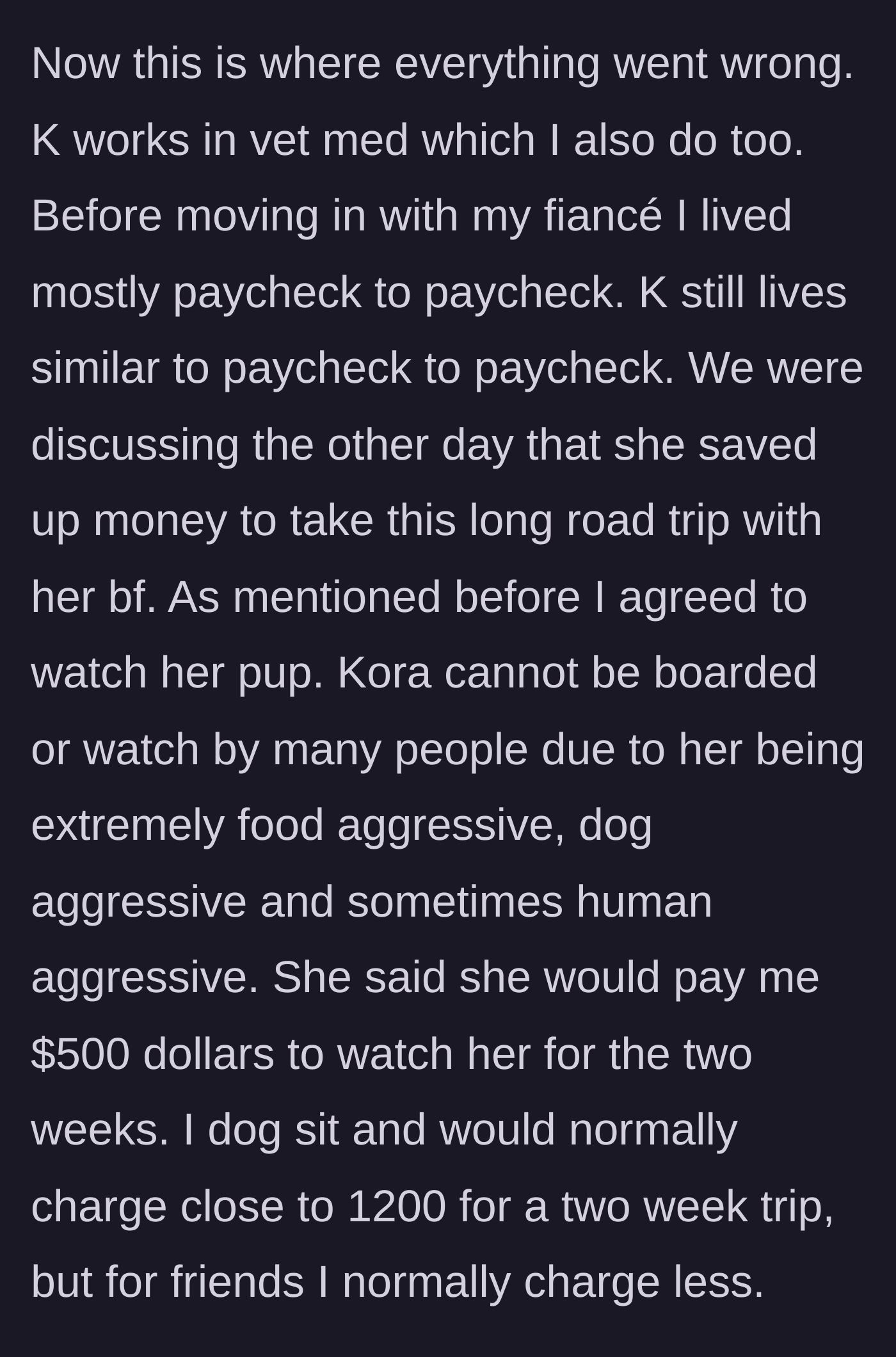 Story part 2 - Both work in vet med; friend offers a steeply discounted $500 to watch her unboardable, highly aggressive dog.