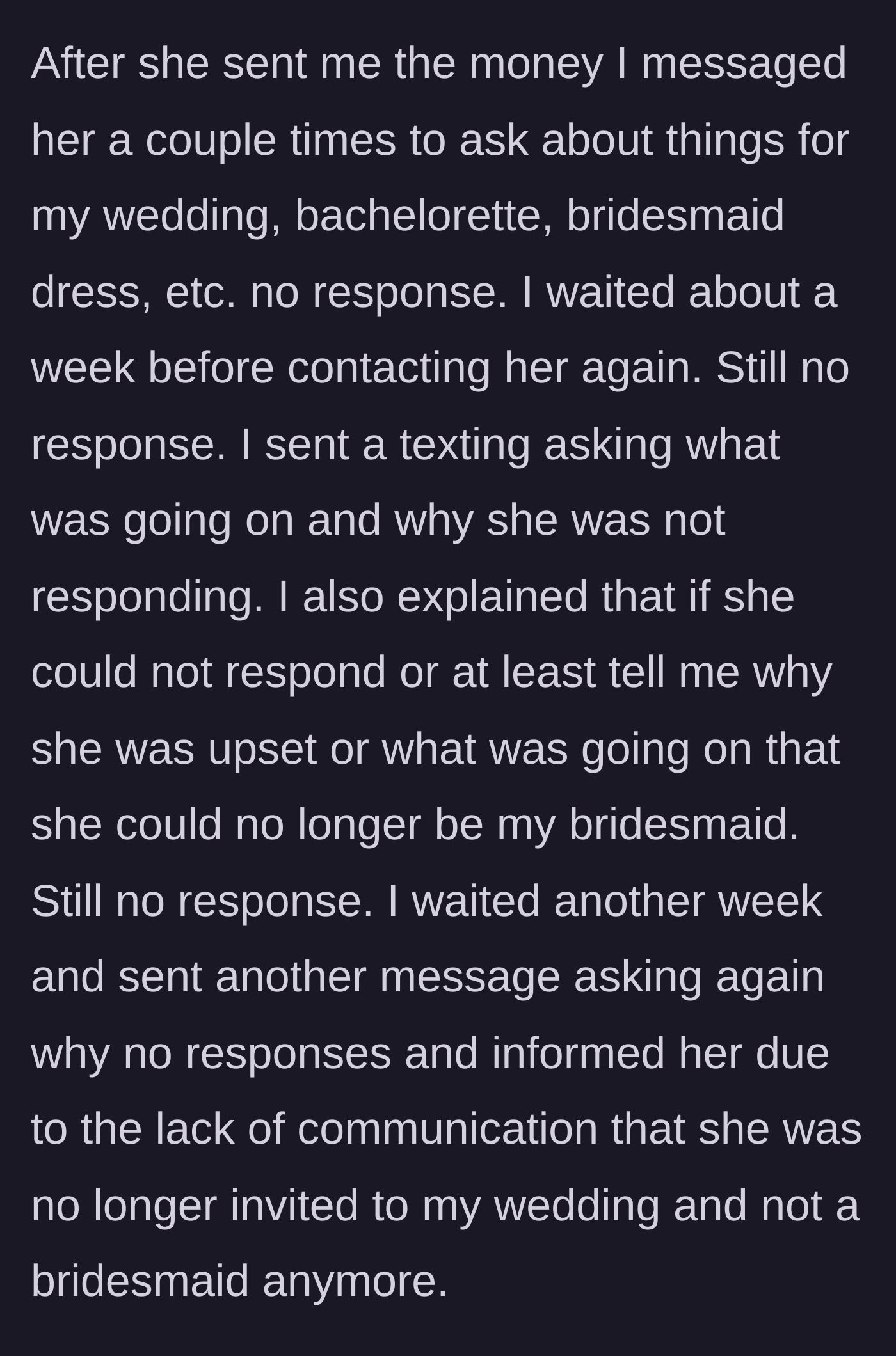 Story part 5 - Friend ghosts the bride regarding all wedding details, prompting the bride to finally kick her out of the bridal party.