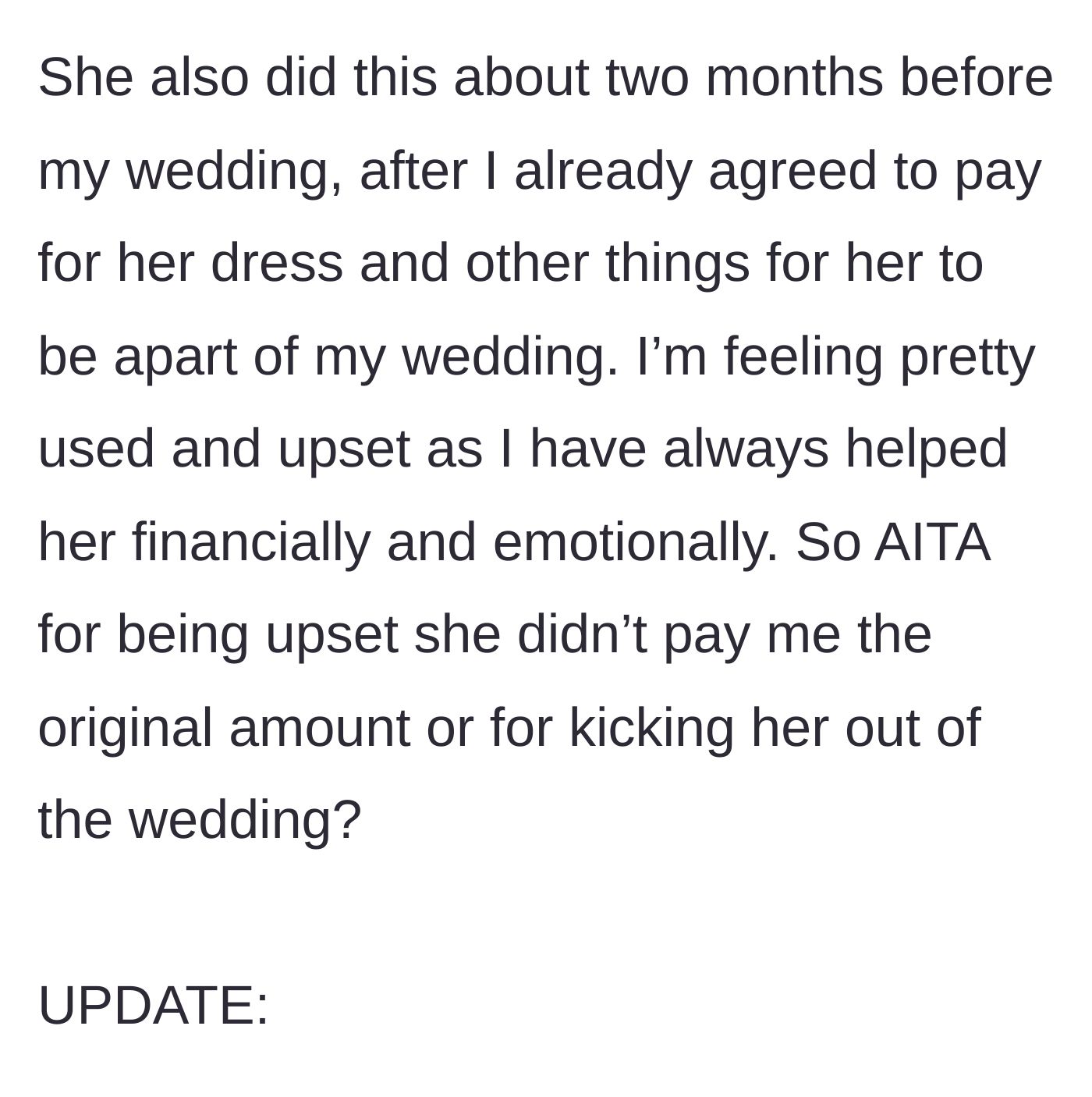 Story part 6 - Bride questions if she was wrong for feeling used, especially since she had agreed to pay for the friend's bridesmaid dress.