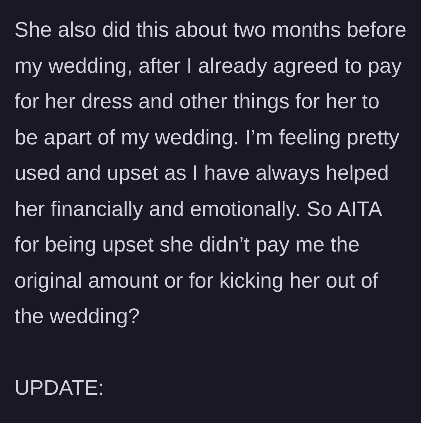 Story part 6 - Bride questions if she was wrong for feeling used, especially since she had agreed to pay for the friend's bridesmaid dress.