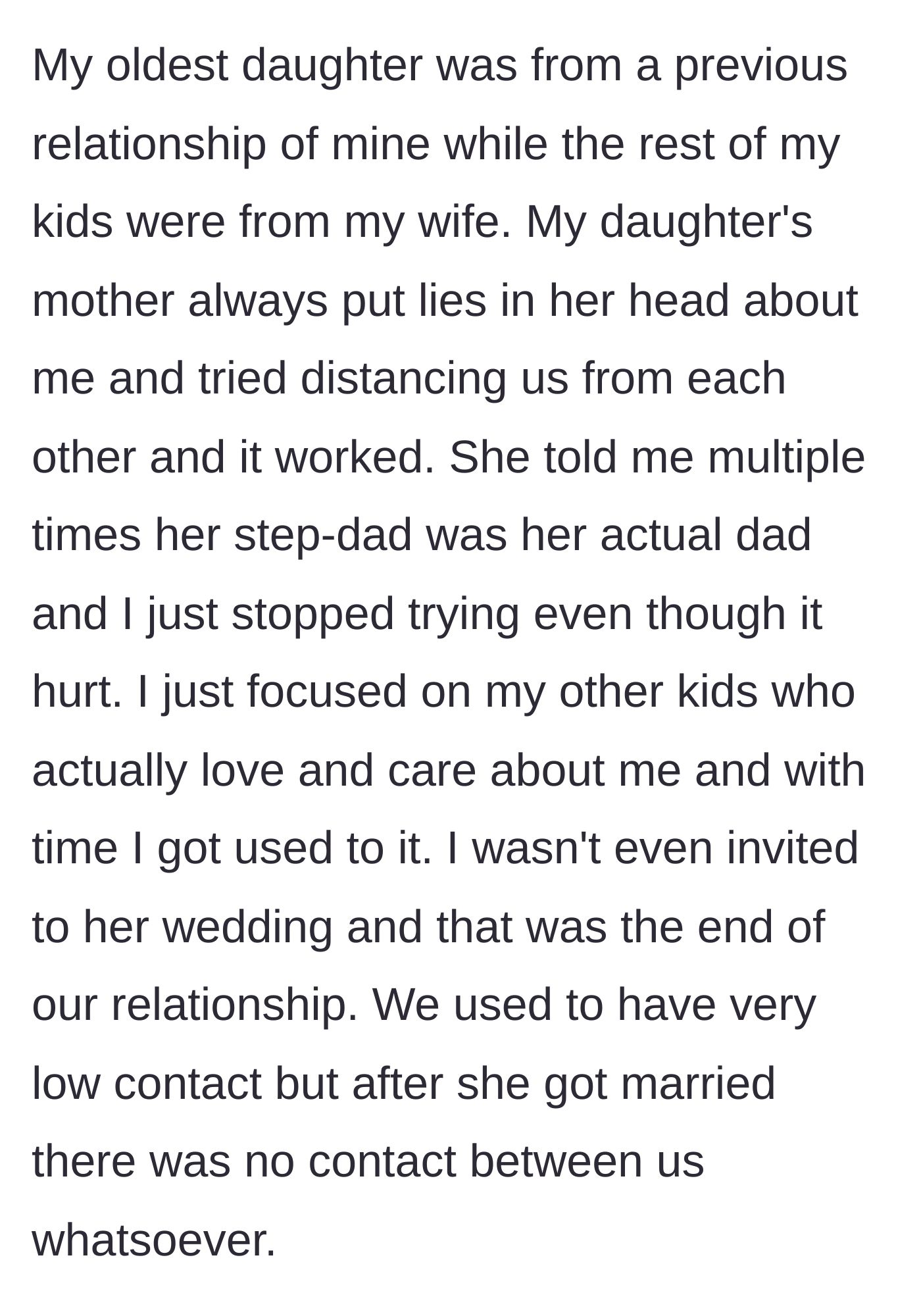 Story part 2 - The father recounts years of parental alienation by his ex, leading to complete estrangement from his oldest daughter.
