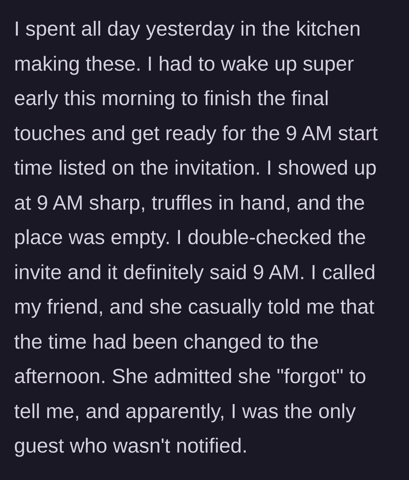 Story part 2 - The baker arrives at the venue at 9 AM sharp only to find it completely empty, later learning she was the sole guest excluded from a time-change update.