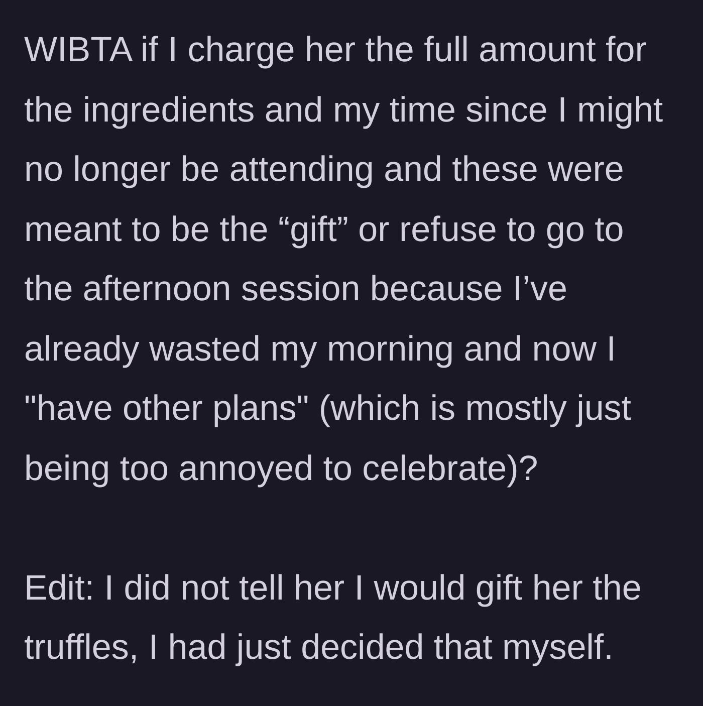 Story part 4 - The baker questions if she is wrong to demand monetary payment for the truffles and her time since she plans to skip the celebration.