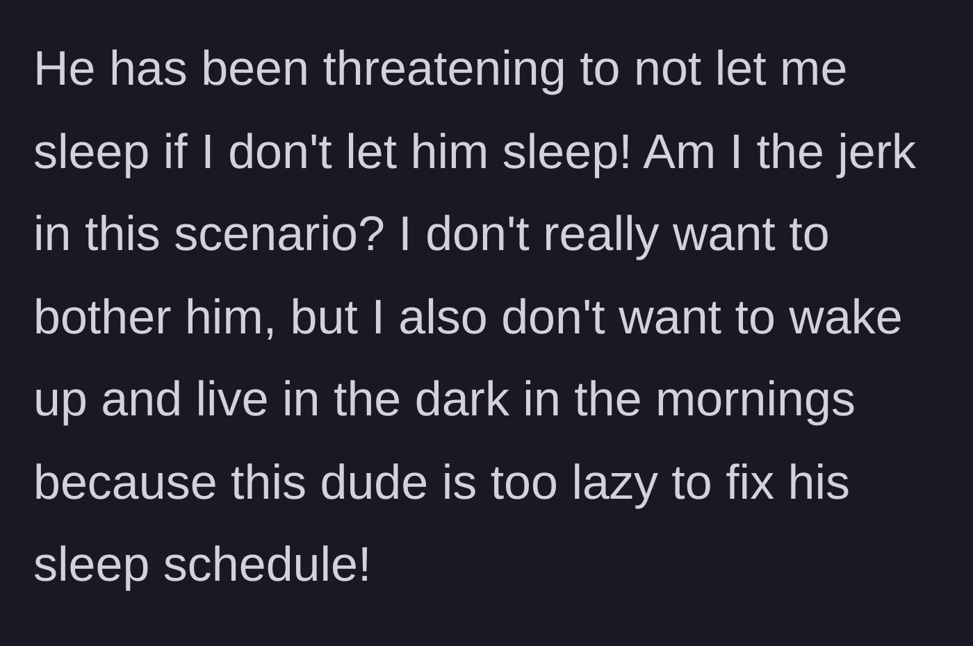 Story part 5 - The night owl threatens to deliberately ruin the early riser's sleep in retaliation.