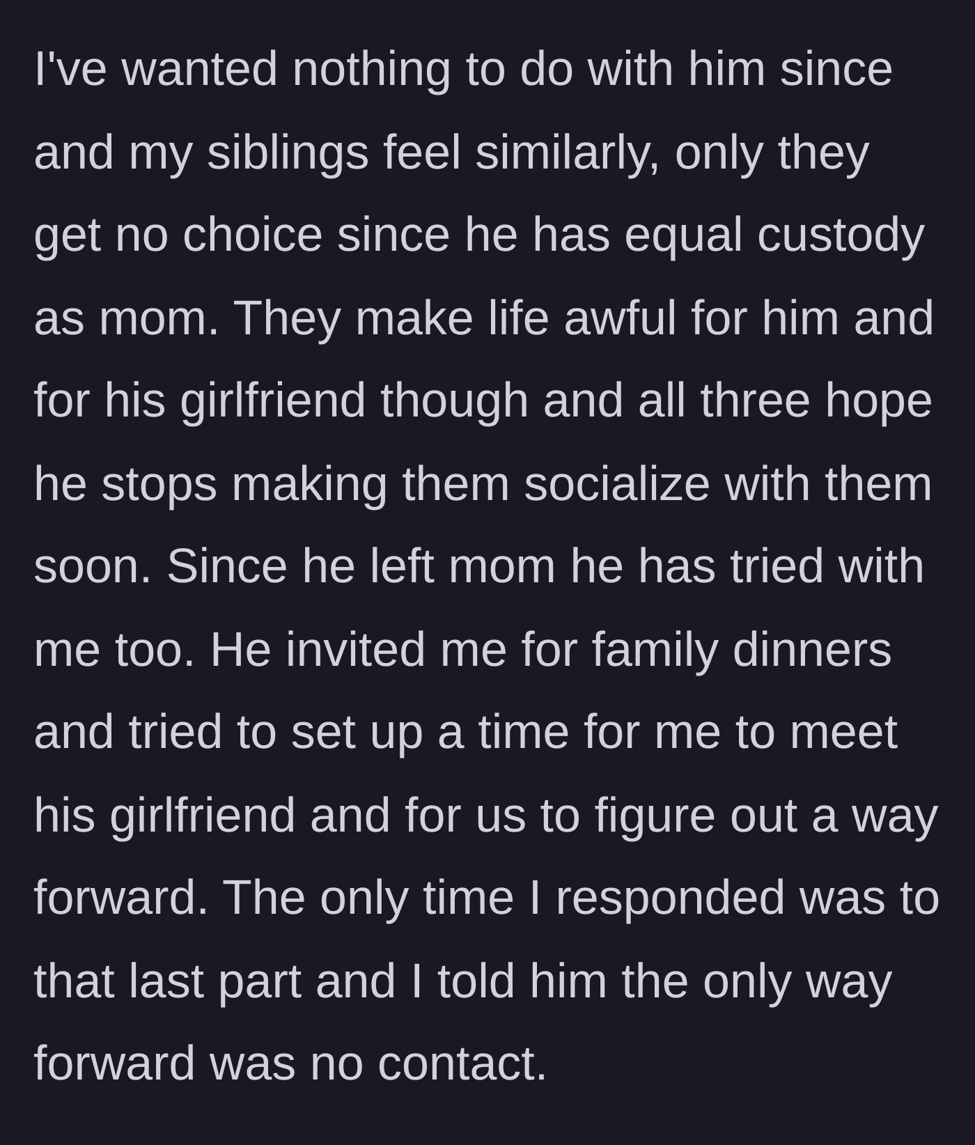 Story part 2 - The narrator goes no-contact while his younger siblings are forced into custody with the father and his new girlfriend.
