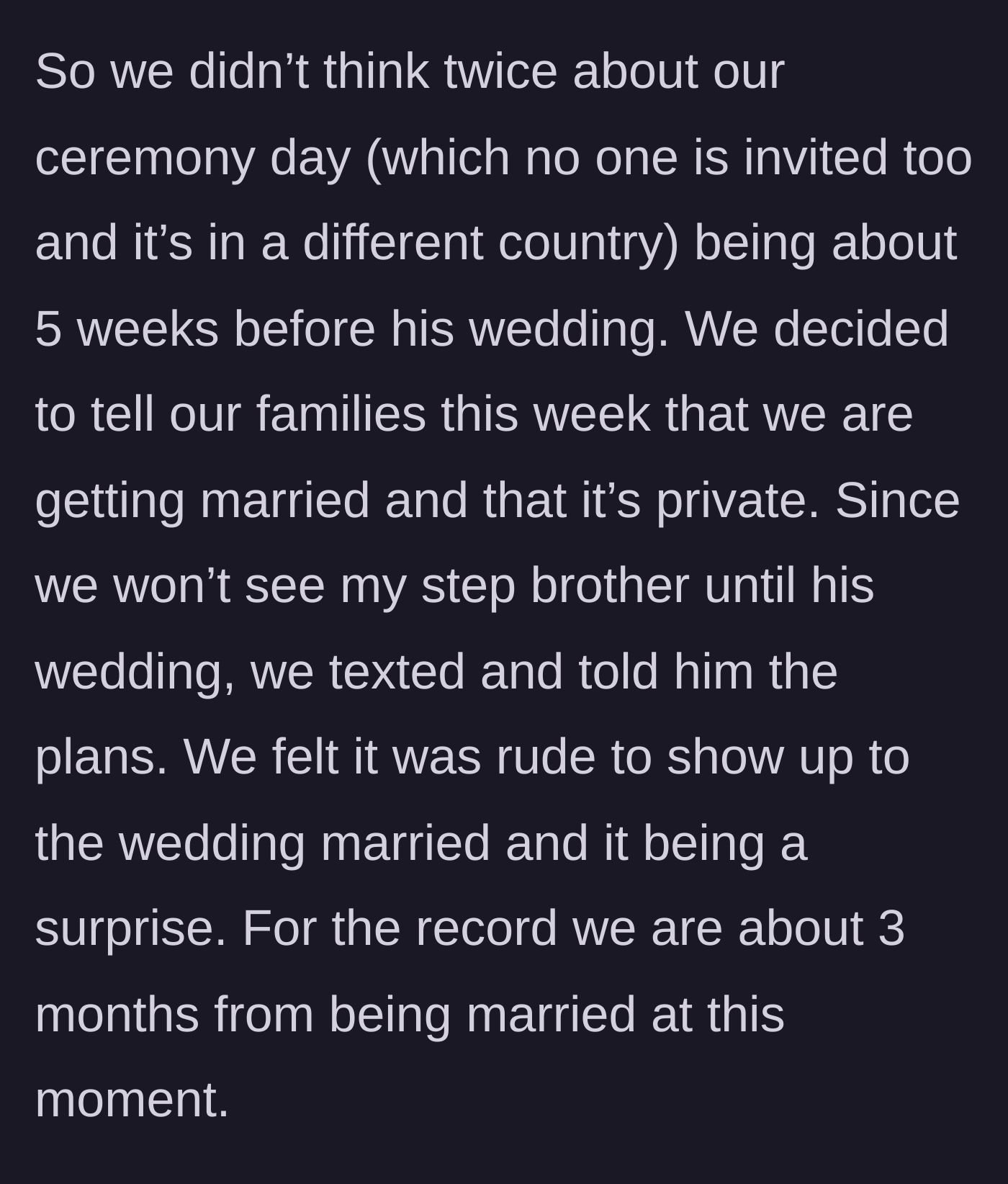 Story part 2 - Informing the estranged stepbrother about the private elopement happening 5 weeks before his wedding.