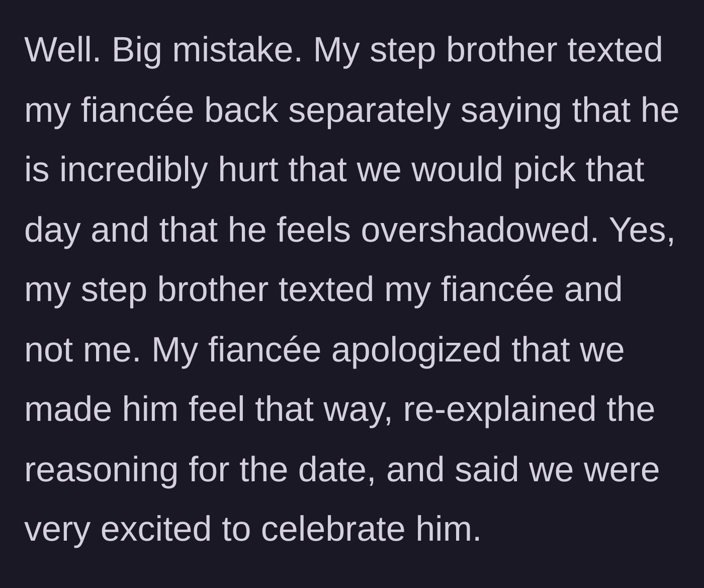Story part 3 - Stepbrother texts the fiance to complain about feeling overshadowed, and fiance politely apologizes.