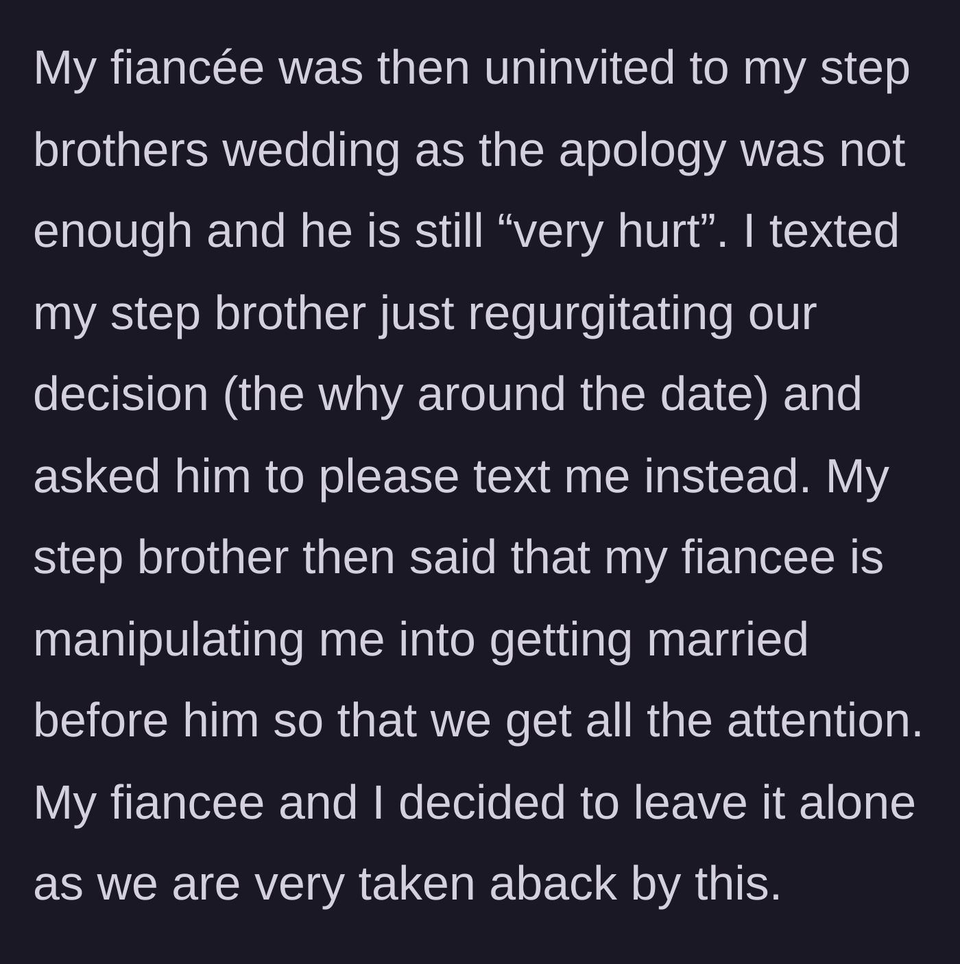 Story part 4 - Stepbrother uninvites the fiance, claiming the fiance is manipulating the bride for attention.