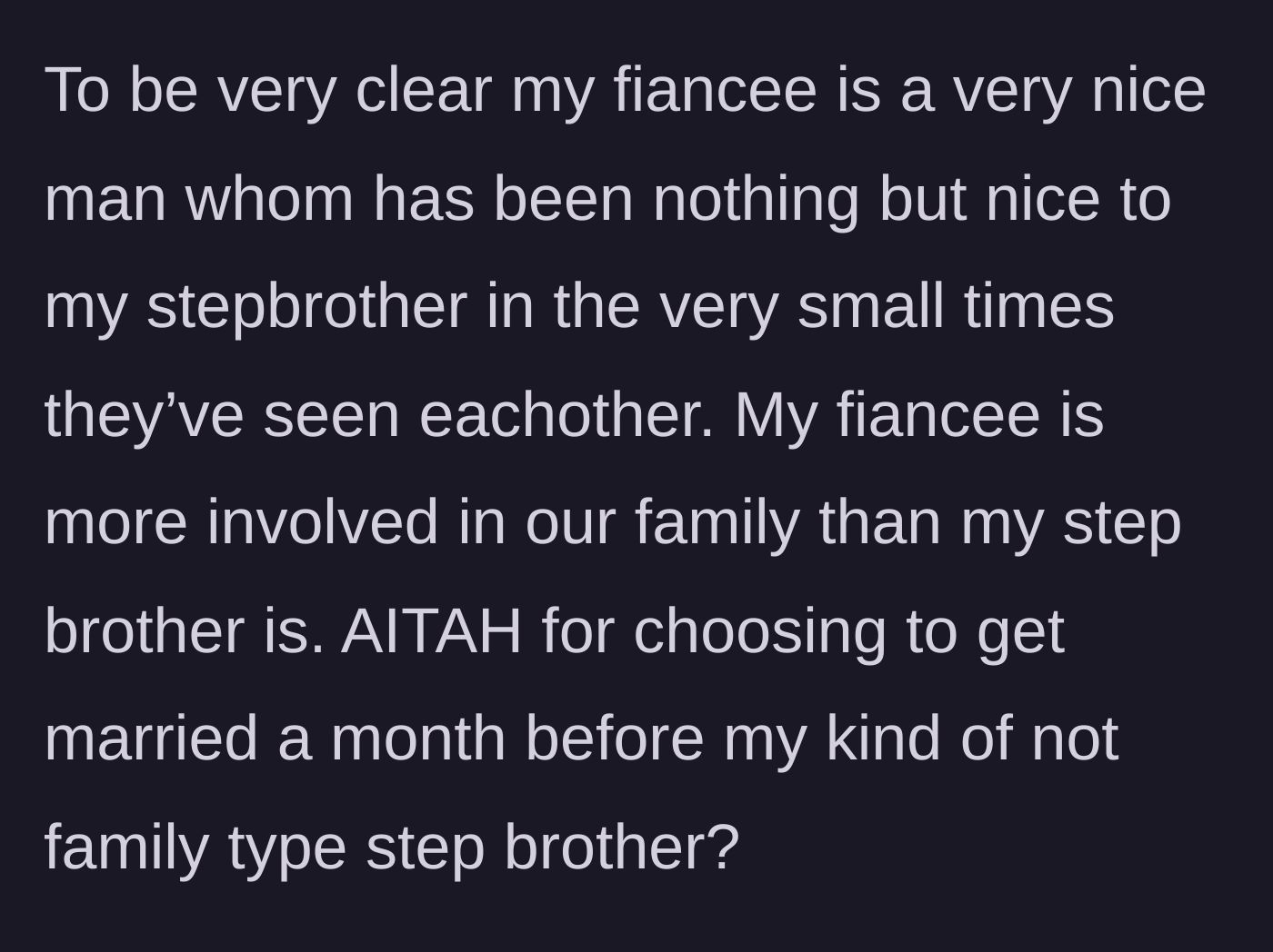Story part 5 - Bride confirms her fiance is a kind man and more involved in the family than the stepbrother.