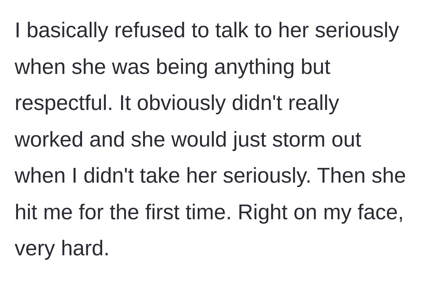Story part 2 - The husband refuses to engage with her disrespect, leading to her striking him hard across the face.