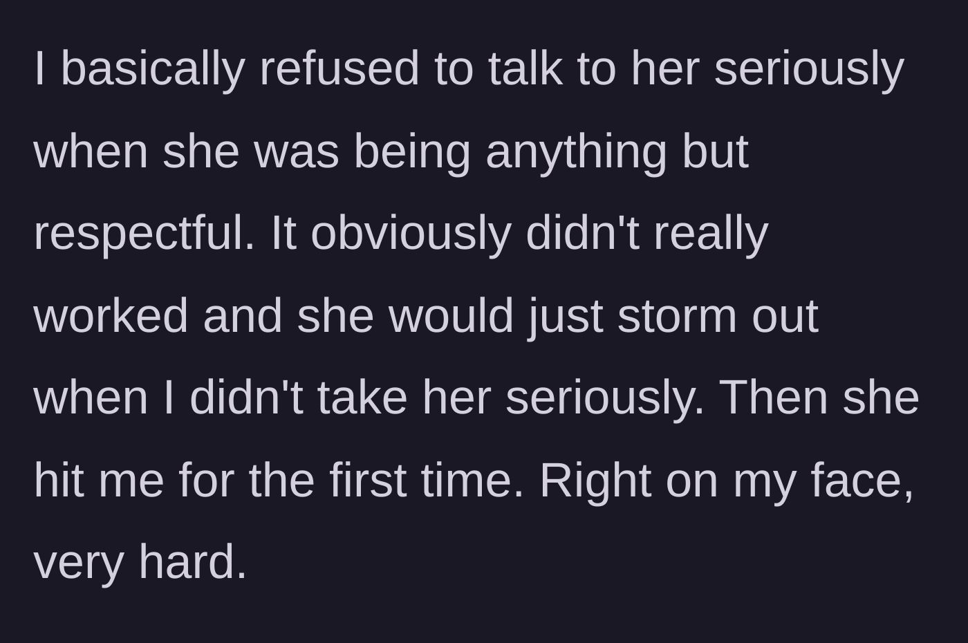 Story part 2 - The husband refuses to engage with her disrespect, leading to her striking him hard across the face.