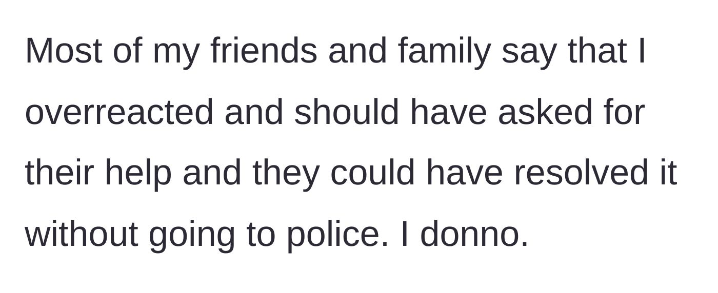 Story part 5 - Friends and family victim-blame the husband, telling him he overreacted by involving the police.