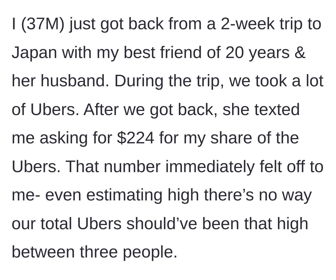 Story part 1 - A 37-year-old man returns from a Japan trip with his best friend and her husband and receives a suspiciously high $224 Uber bill.
