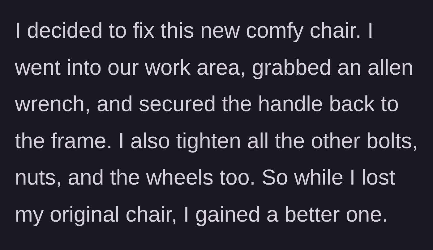 Story part 2 - The worker grabs tools from the shop and repairs the broken chair, completely fixing the wobbly arm and loose bolts.