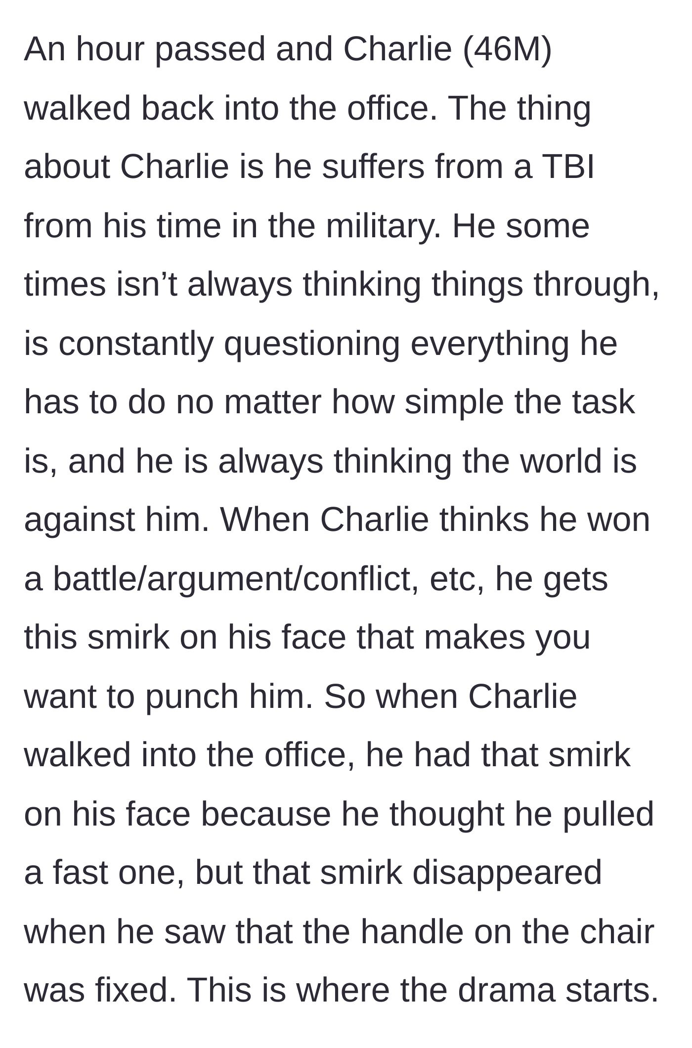 Story part 3 - A coworker named Charlie arrives with a smug look, which immediately drops when he sees the broken chair has been completely repaired.