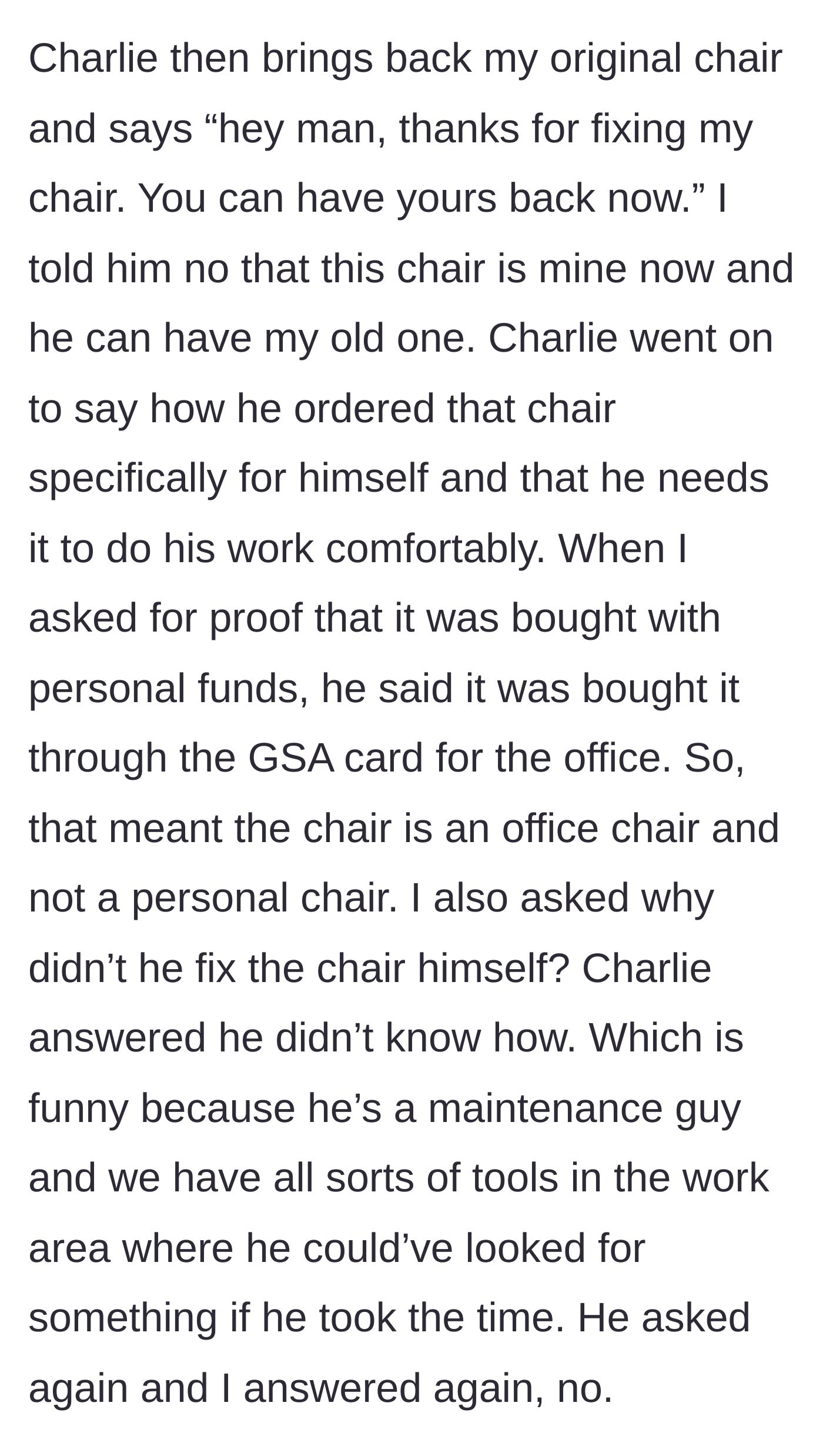 Story part 4 - Charlie tries to trade the old chair back for the fixed one, falsely claims it's a personal chair, and admits he didn't know how to fix it despite being a maintenance worker.
