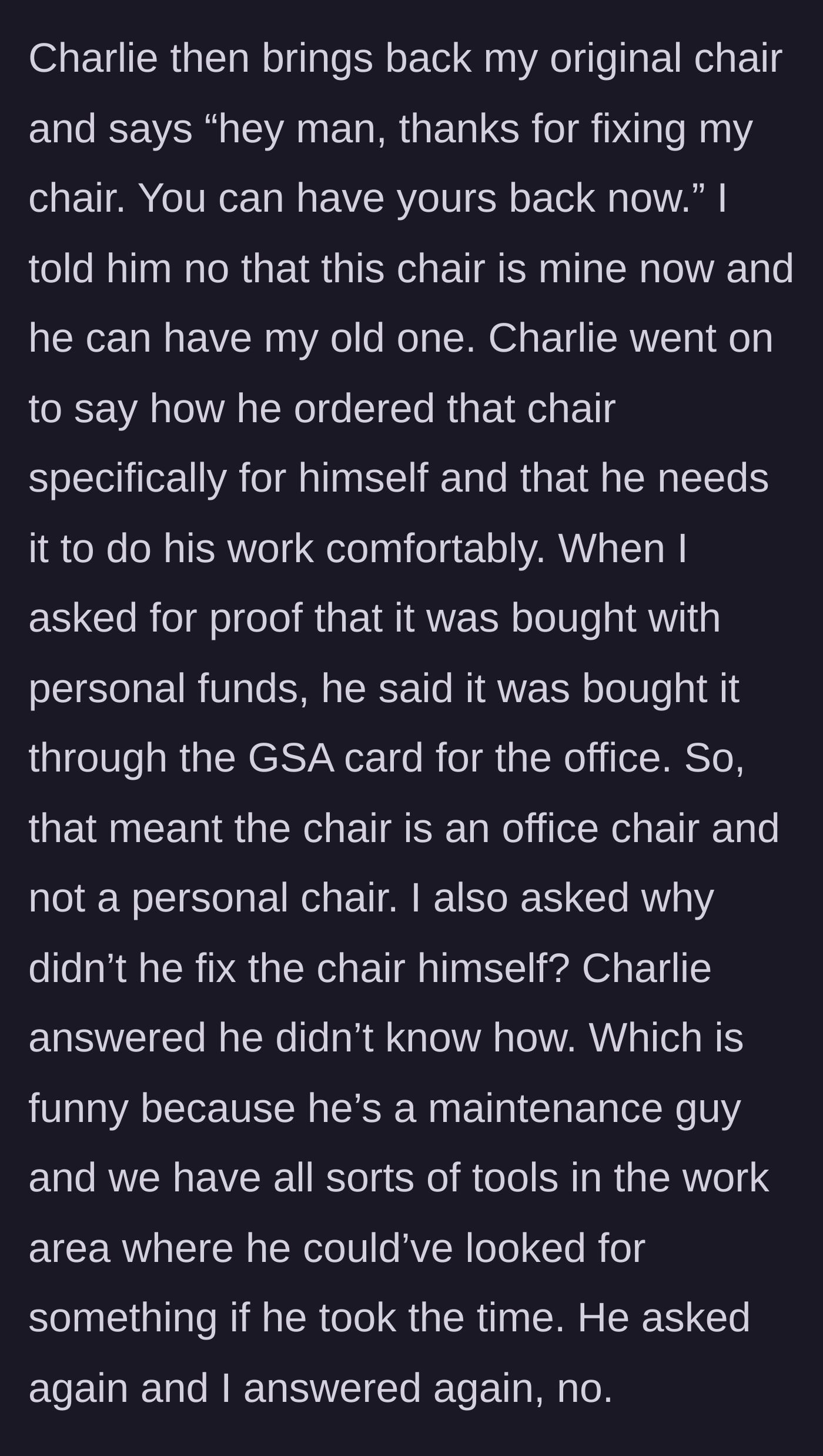 Story part 4 - Charlie tries to trade the old chair back for the fixed one, falsely claims it's a personal chair, and admits he didn't know how to fix it despite being a maintenance worker.