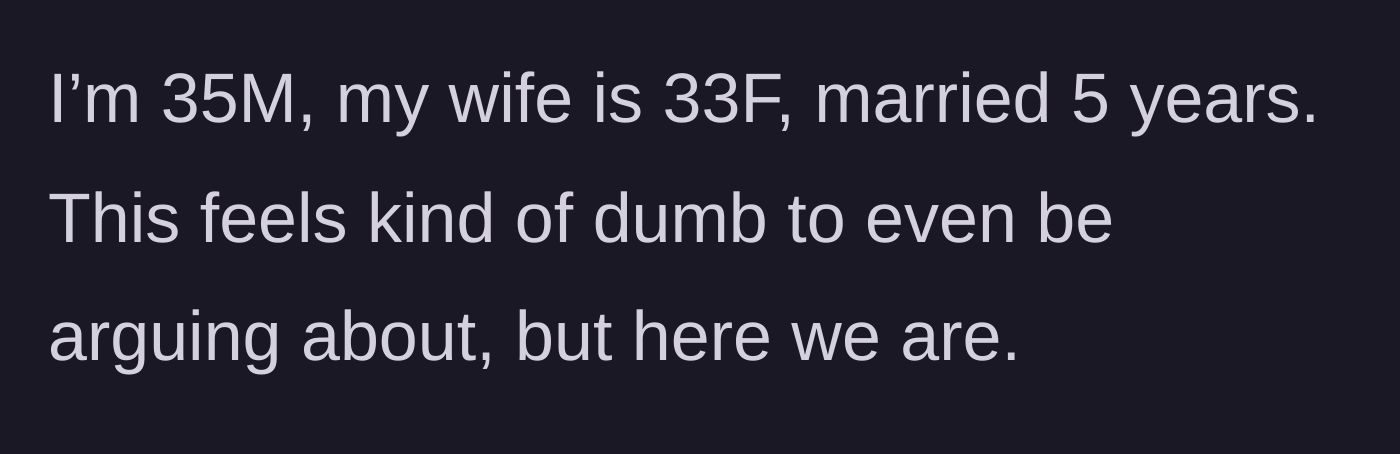 Story part 1 - A husband introduces his age, his wife's age, and admits their argument feels stupid.