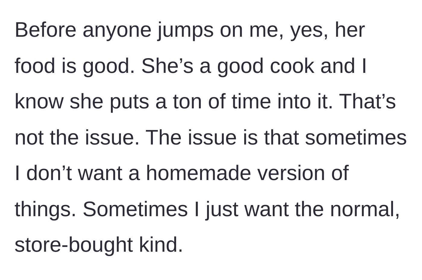 Story part 3 - The husband admits his wife's food is delicious but complains that he just wants store-bought processed food instead.