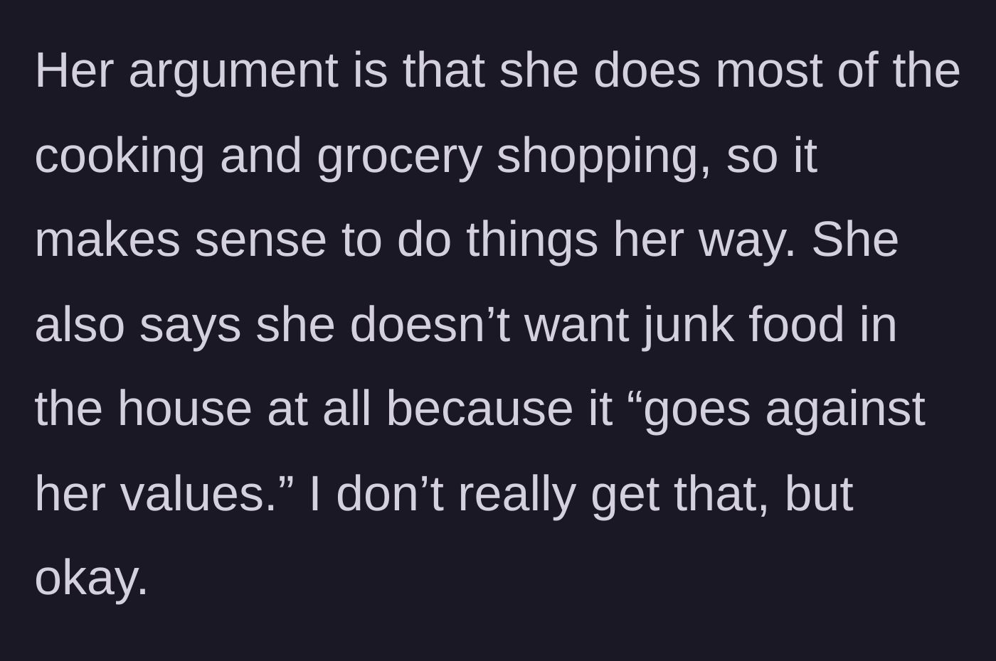 Story part 4 - The wife explains her boundaries: since she does all the labor, she controls the menu and refuses to keep junk food in her home.