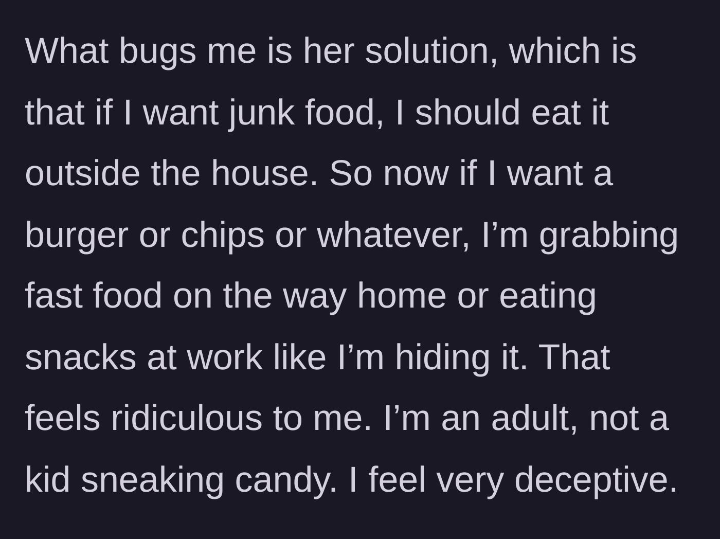 Story part 5 - The husband whines about feeling like a child because he has to eat his fast food outside the house or at work.