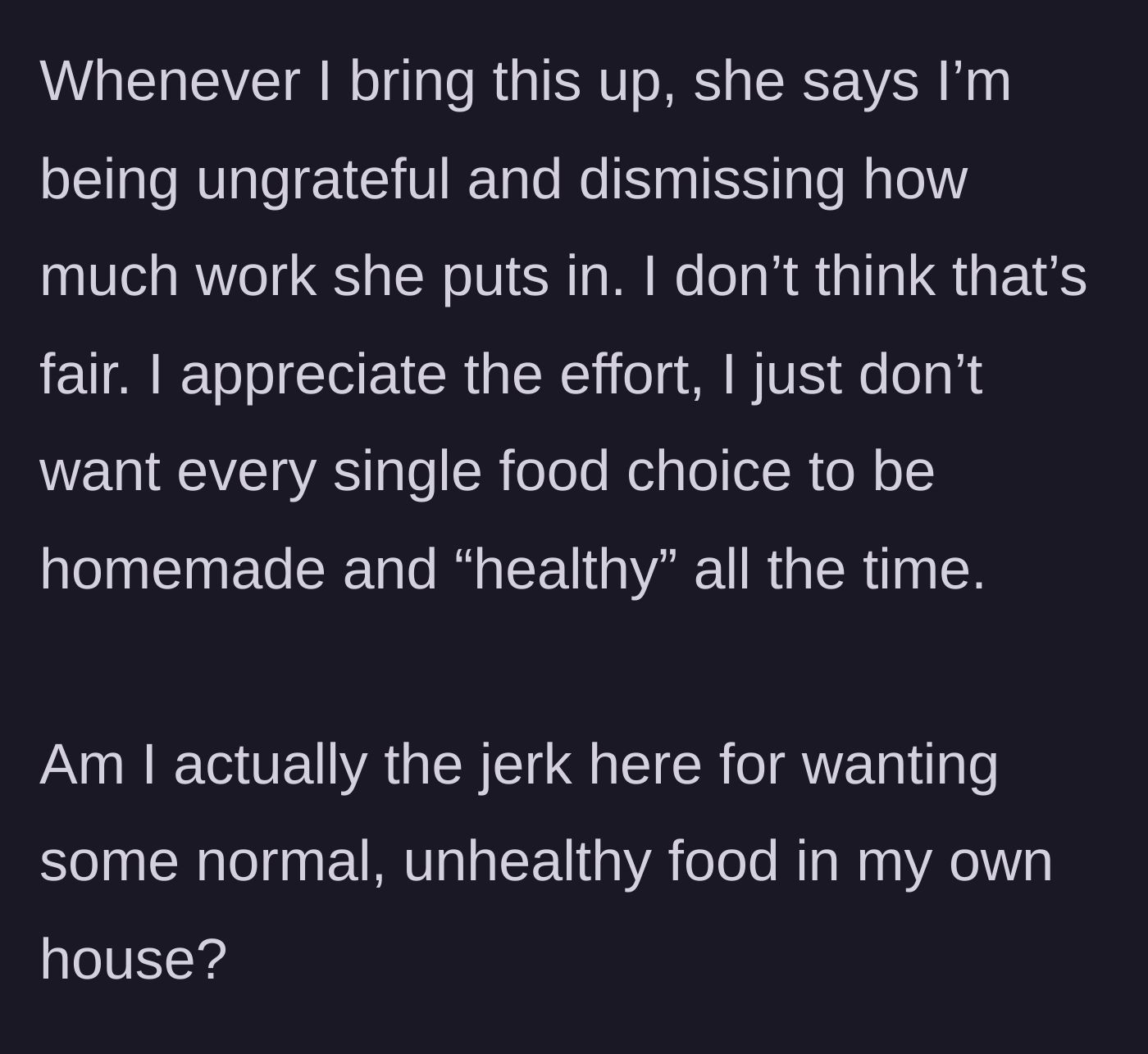 Story part 6 - The husband feels unfairly judged when his wife calls him ungrateful for complaining about her healthy cooking.
