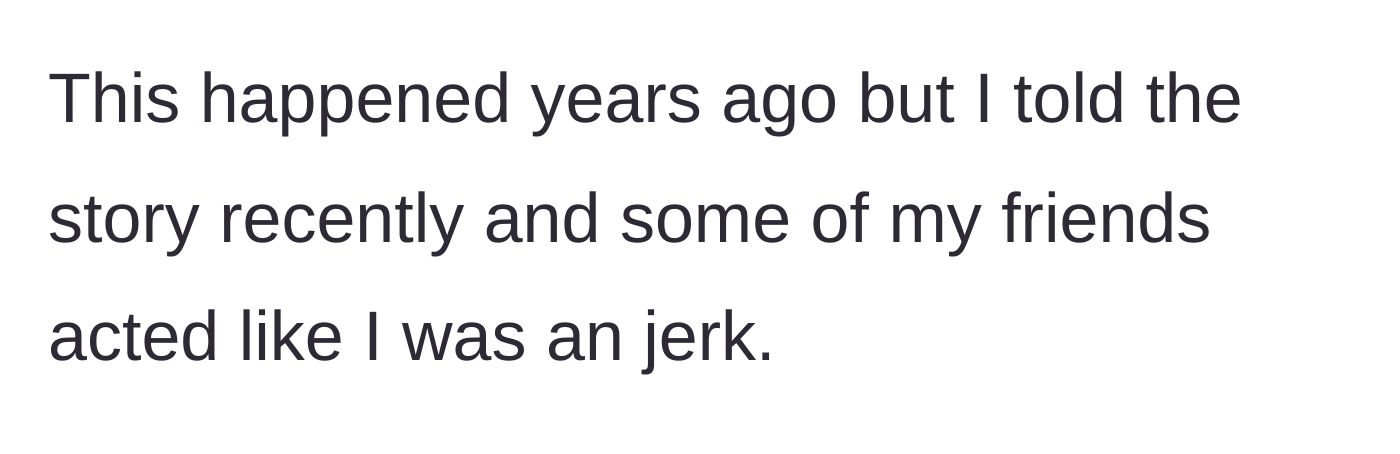 Story part 1 - The author mentions recounting an old dating story where his friends ended up judging his behavior.