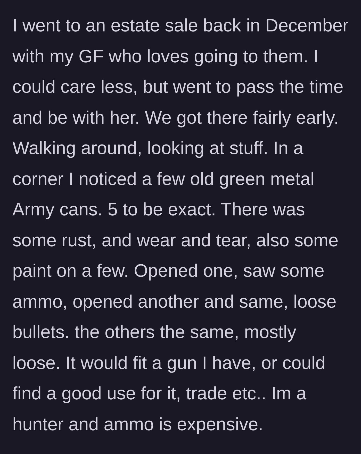 Story part 1 - A man at an estate sale spots a stack of old military ammo cans in a corner and checks them for useable bullets.