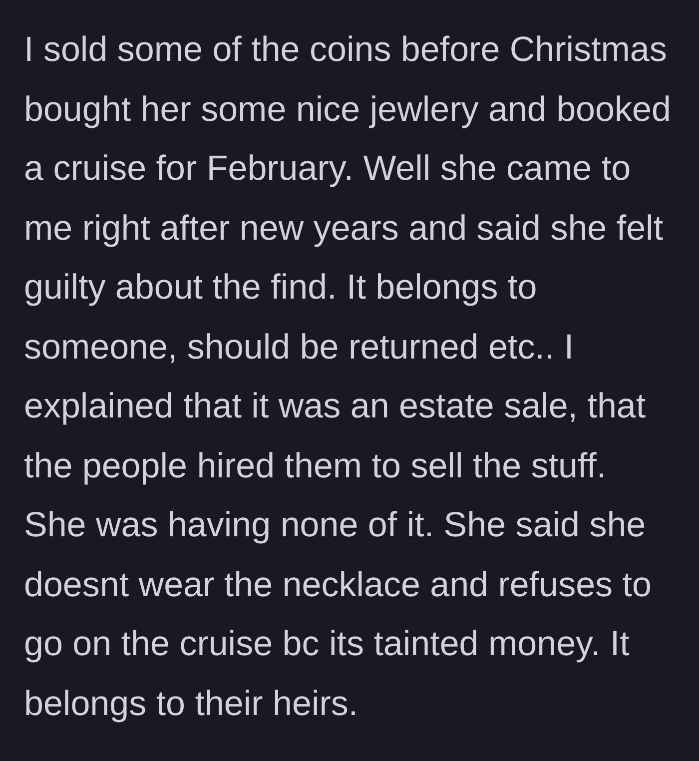 Story part 4 - The man buys his girlfriend jewelry and a cruise with the profits, but she rejects them weeks later, calling it tainted money.