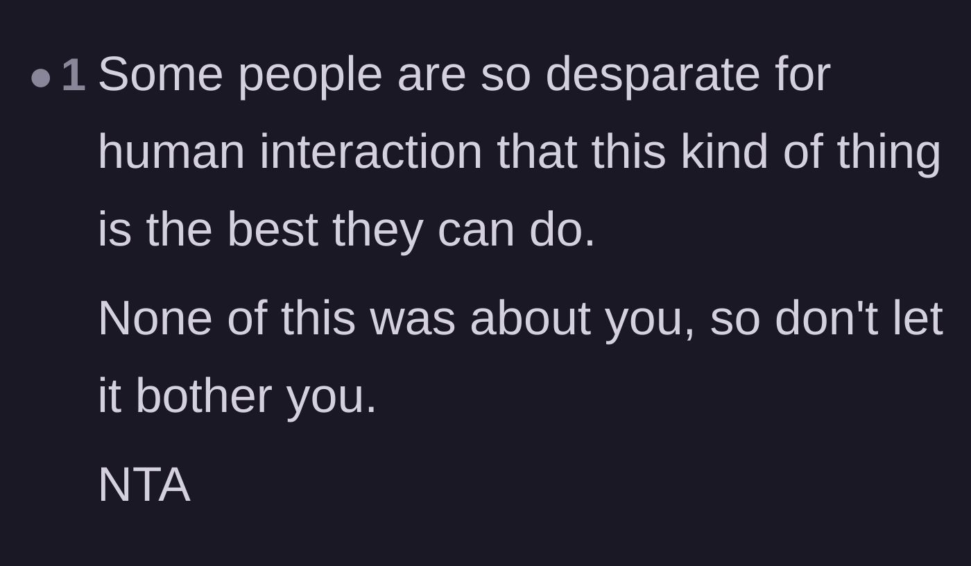 Comment thread 6 - A more empathetic take suggesting the stranger's odd behavior was a desperate attempt at human connection.