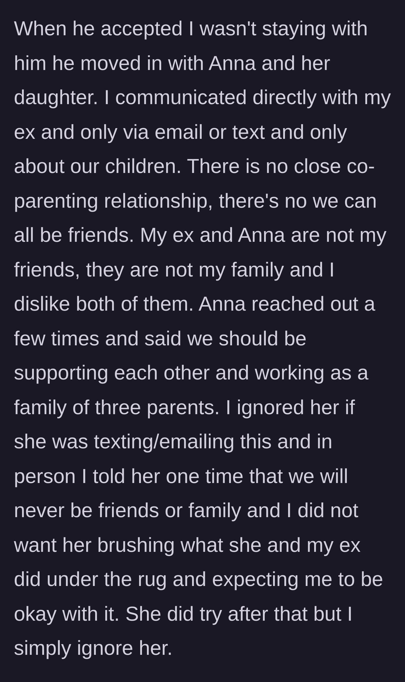 Story part 2 - A divorced mother establishing strict communication boundaries with her ex and his affair partner, ignoring attempts to force a 'blended family' dynamic.