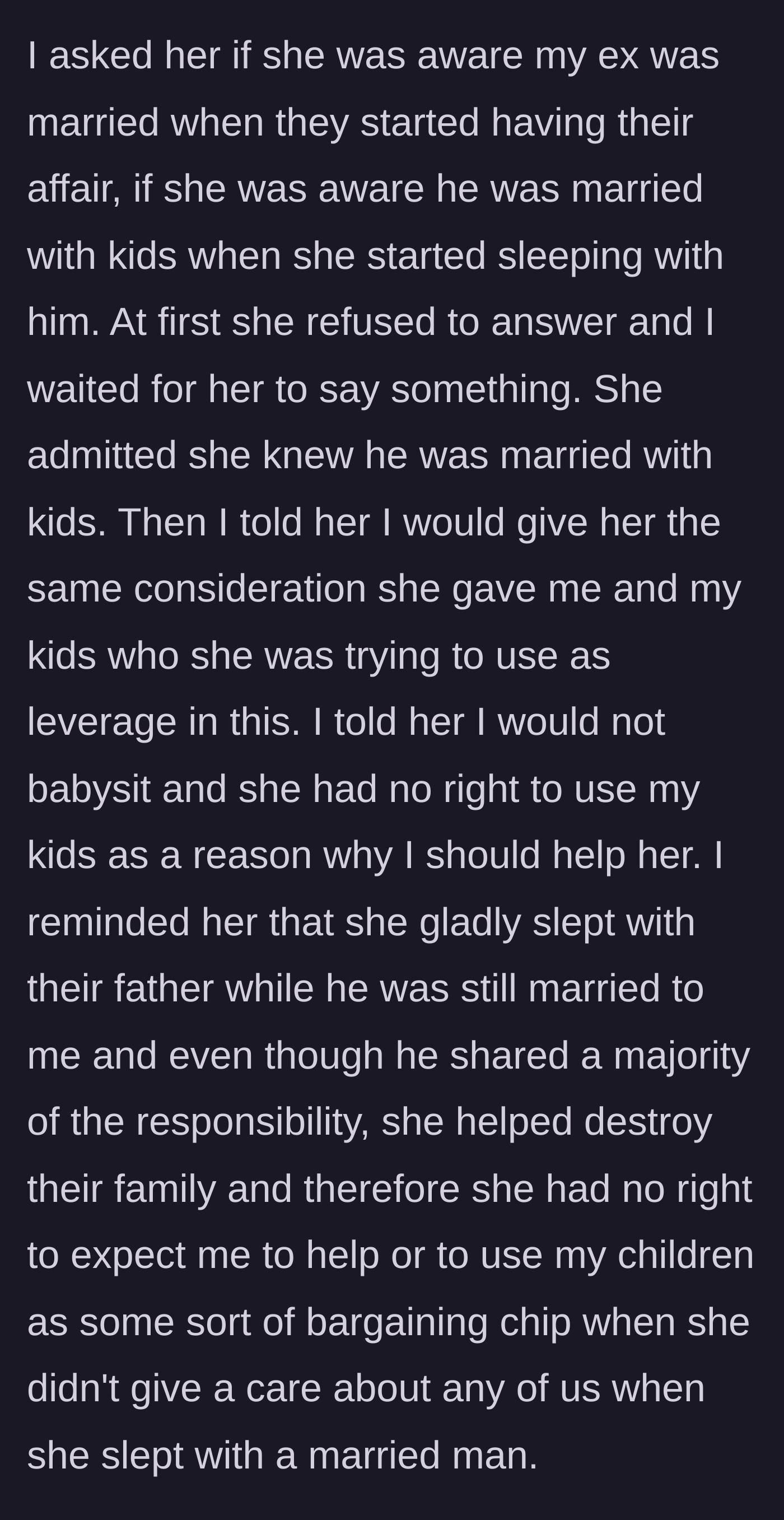 Story part 4 - The ex-wife trapping the affair partner into admitting she knew about the marriage, using it to brutally shut down the babysitting request.